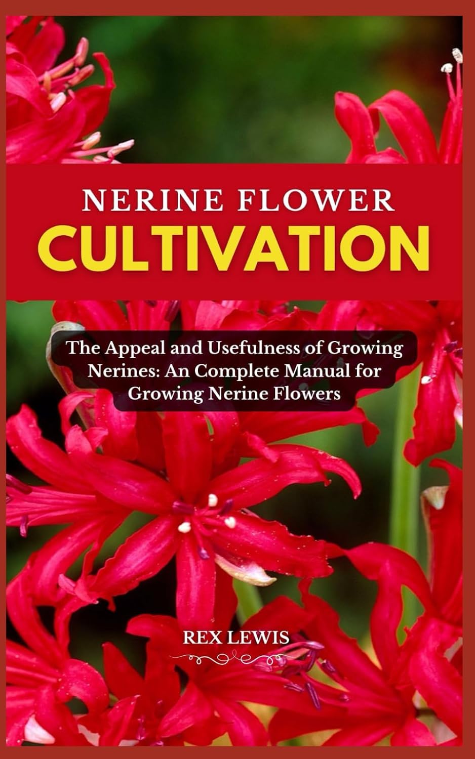 Nerine Flower Cultivation: The Appeal and Usefulness of Growing Nerines: An Complete Manual for Growing Nerine Flowers baixar livro de graça