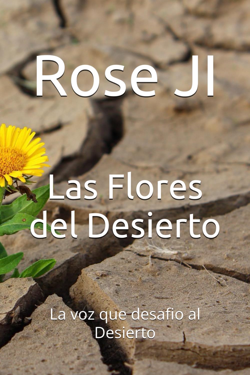 ler totalmente Las Flores del Desierto: La voz que desafio al Desierto (Spanish Edition)