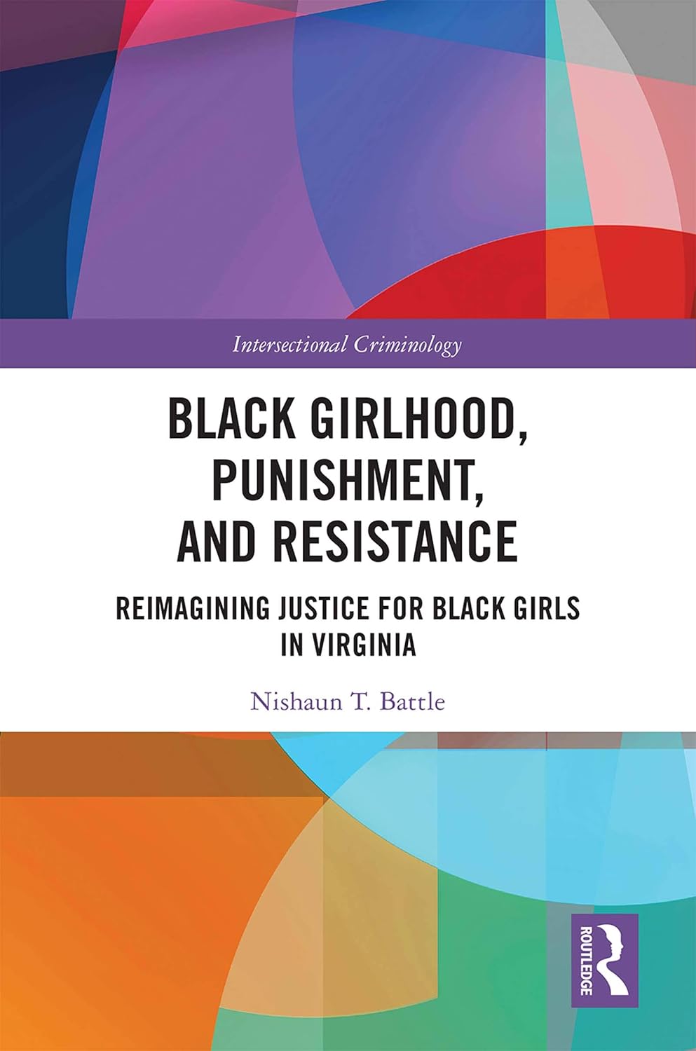 Black Girlhood, Punishment, and Resistance: Reimagining Justice for Black Girls in Virginia (Intersectional Criminology) (English Edition) baixar livro de graça