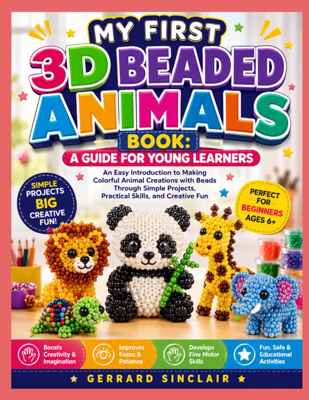 ler totalmente MY FIRST 3D BEADED ANIMALS BOOK: A GUIDE FOR YOUNG LEARNERS: An Easy Introduction to Making Colorful Animal Creations with Beads Through Simple Projects, Practical Skills, and Creative Fun