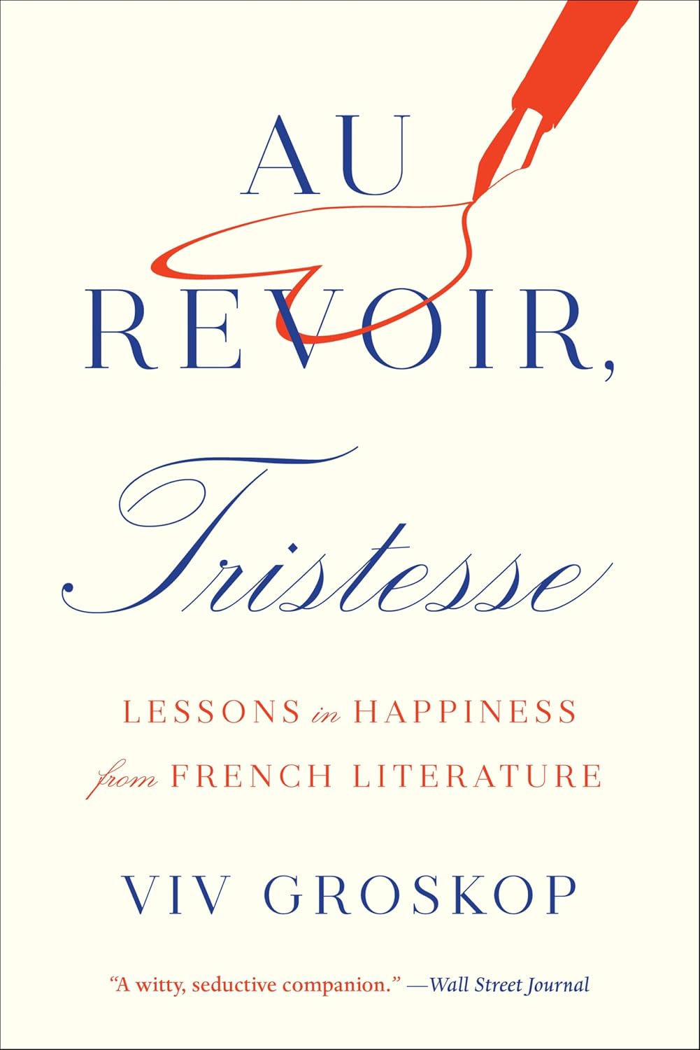 Au Revoir, Tristesse: Lessons in Happiness from French Literature (English Edition) baixar livro de graça