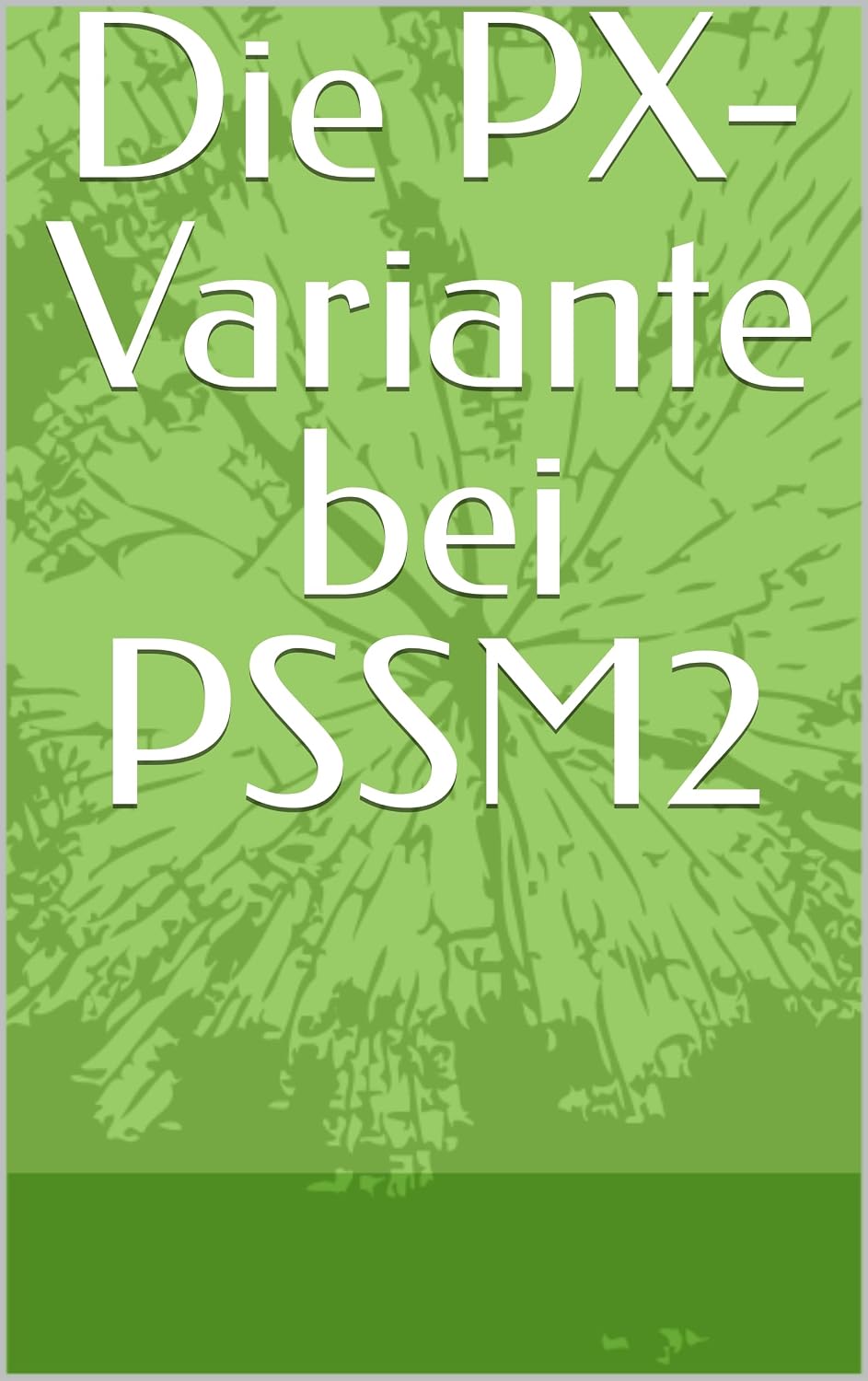 ler totalmente Die PX-Variante bei PSSM2 (German Edition)