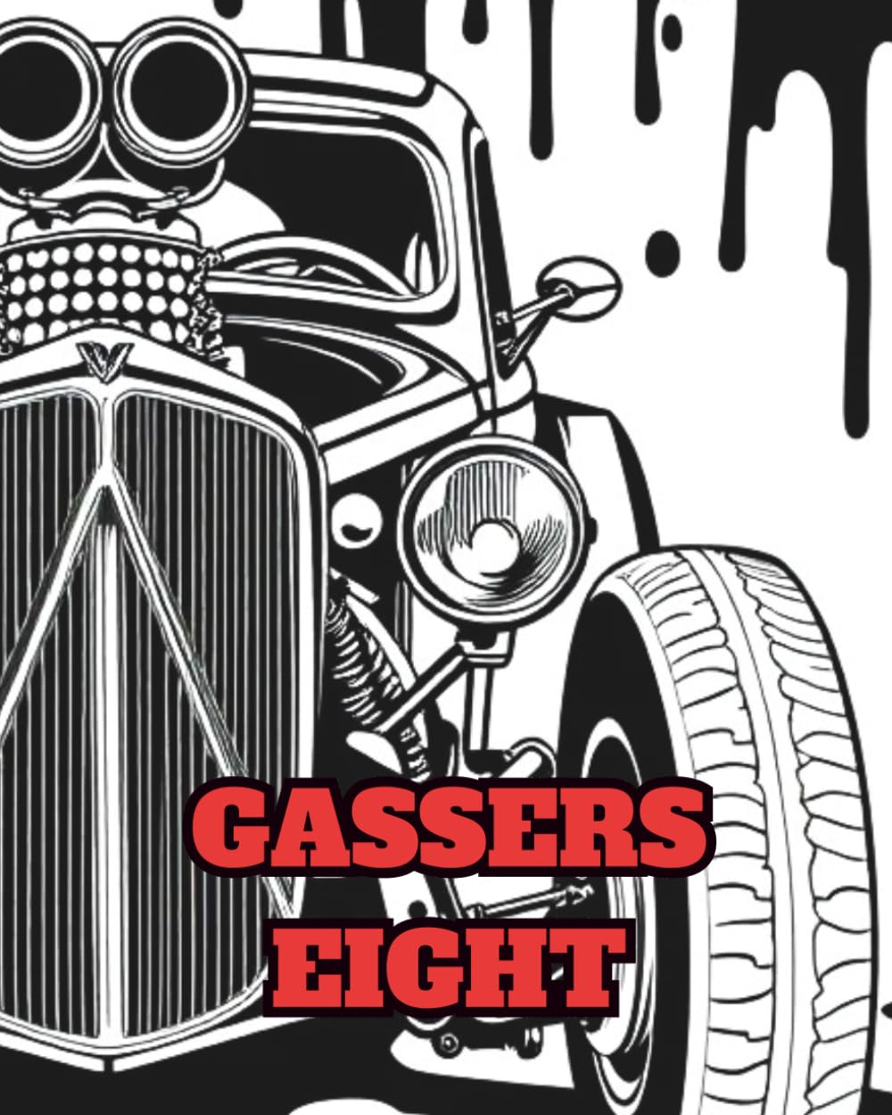 GASSERS EIGHT: A RETRO POP ART COLOURING BOOK WITH PAGES OF FRENCH BLOWN GASSER DRAG VEHICLES.