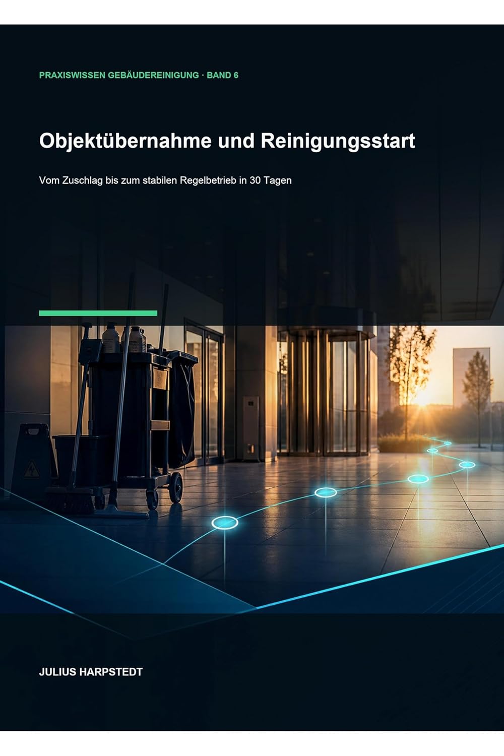 capítulo por capítulo baixar Objektübernahme und Reinigungsstart: Vom Zuschlag bis zum stabilen Regelbetrieb in 30 Tagen (German Edition)