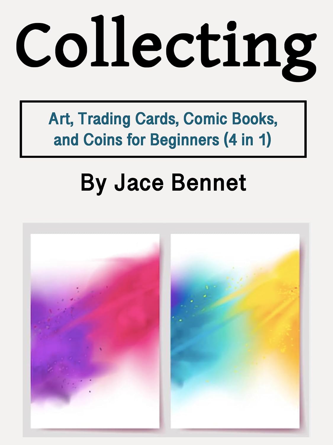 Collecting: Art, Trading Cards, Comic Books, and Coins for Beginners (4 in 1) (English Edition) baixar livro de graça