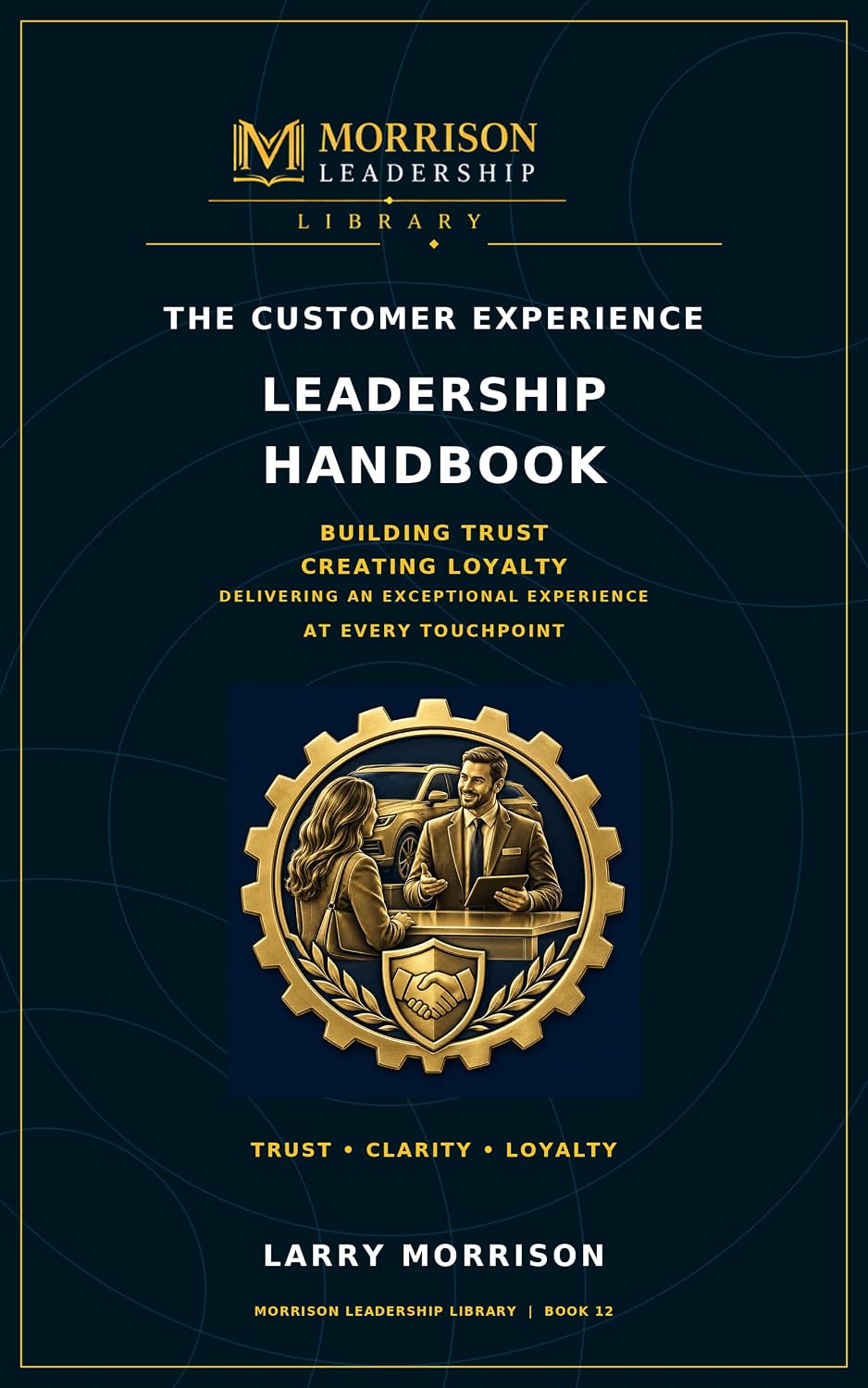 The Customer Experience Leadership Handbook: Building Trust Creating Loyalty and Delivering an Exceptional Experience at Every Touchpoint (Morrison Leadership Library Book 14) (English Edition) baixar livro de graça