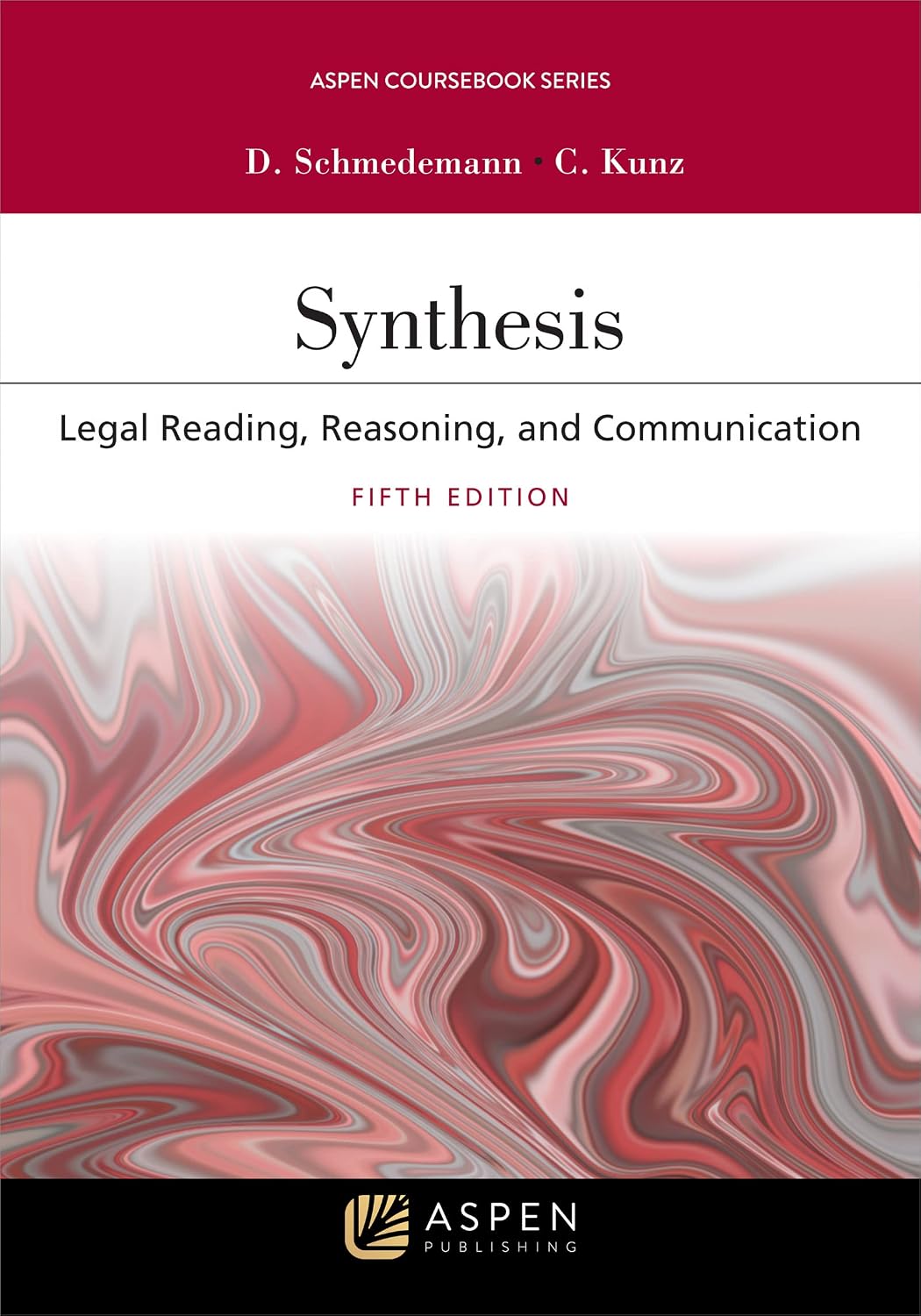 Synthesis: Legal Reading, Reasoning, and Communication (Aspen Coursebook Series) (English Edition)
