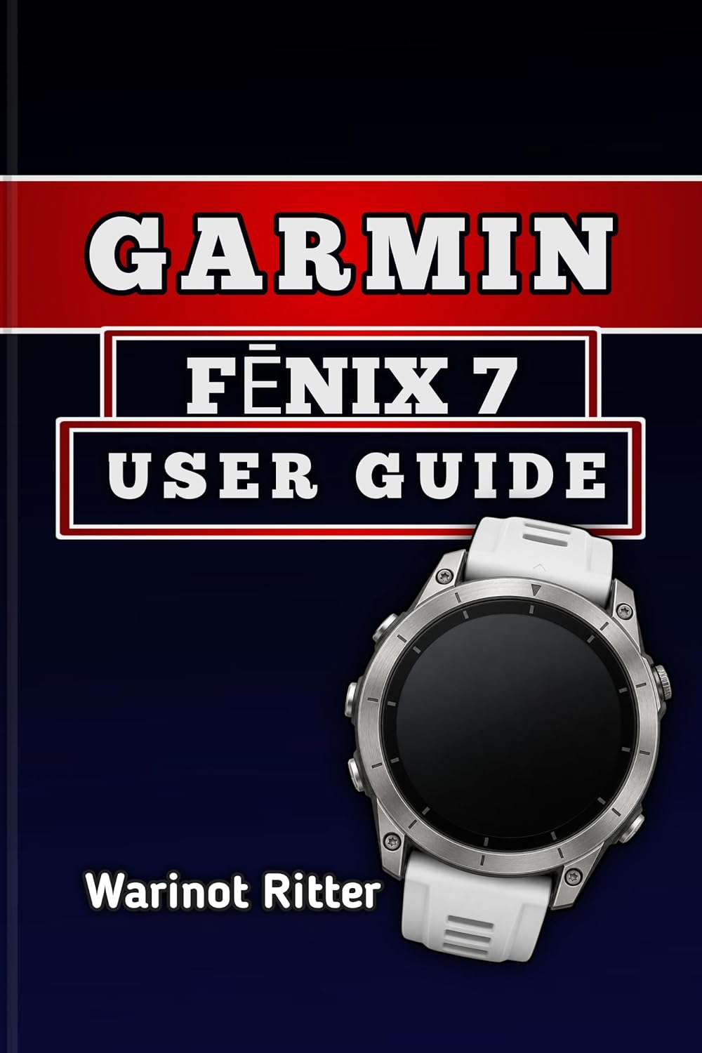 GARMIN FĒNIX 7 USER GUIDE: Master Setup, Navigation, Fitness Tracking, Smart Features, and Customization (Garmin fēnix Smartwatch User Guide Series) (English Edition) baixar o livro de graça