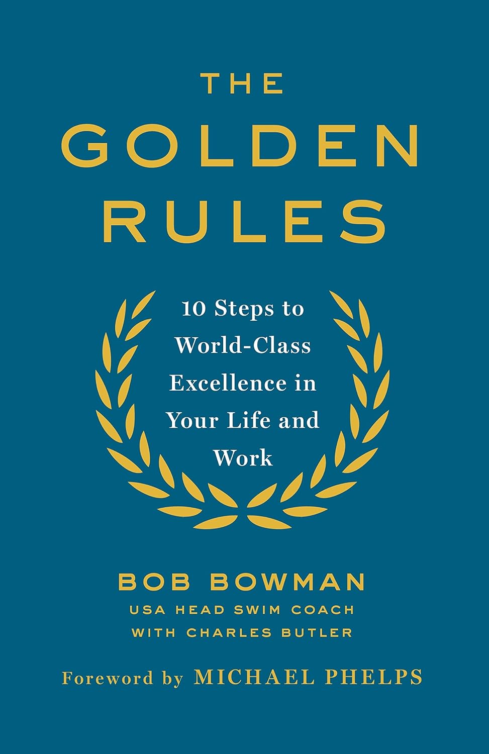The Golden Rules: 10 Steps to World-Class Excellence in Your Life and Work (English Edition)