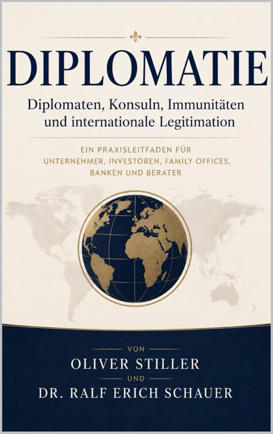 DIPLOMATIE: Diplomaten, Konsuln, Immunitäten und internationale Legitimation - Ein Praxisleitfaden für Unternehmer, Investoren, Family Oﬃces, Banken und Berater (German Edition) baixar livro de graça