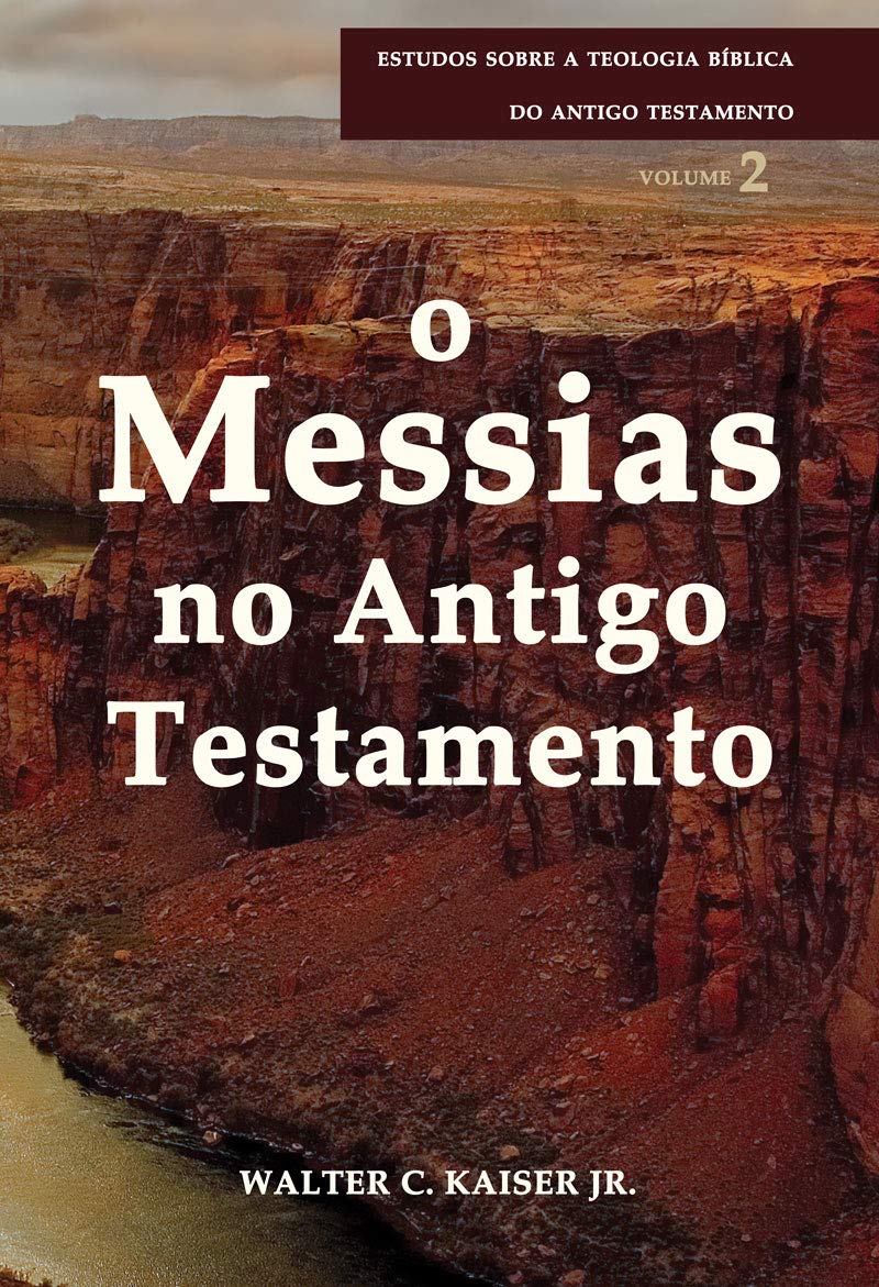 Messias no Antigo Testamento, o - Série Estudos Sobre a Teologia Bíblica do Antigo Testamento baixar o livro de graça
