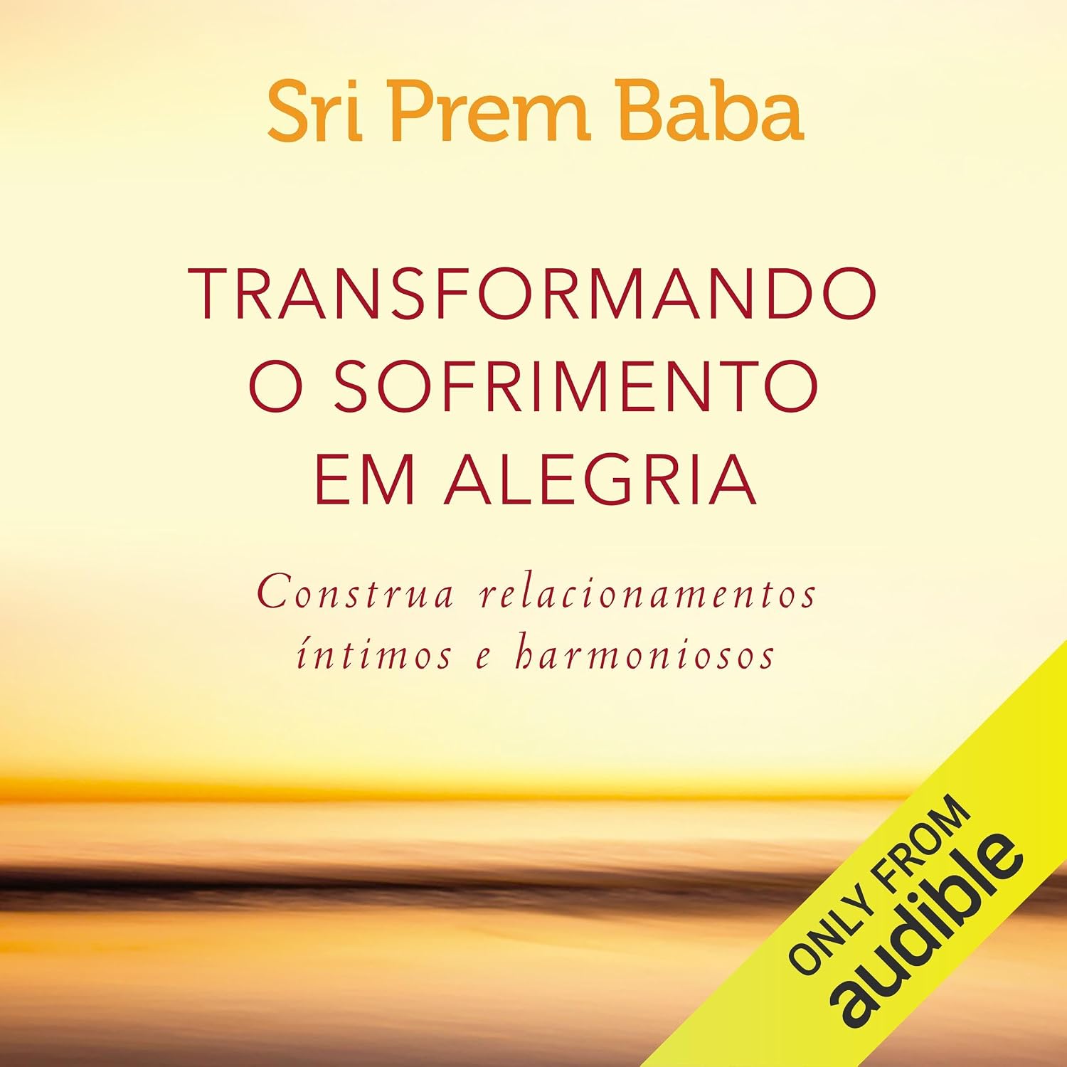 ler totalmente Transformando o sofrimento em alegria: Construa relacionamentos íntimos e harmoniosos