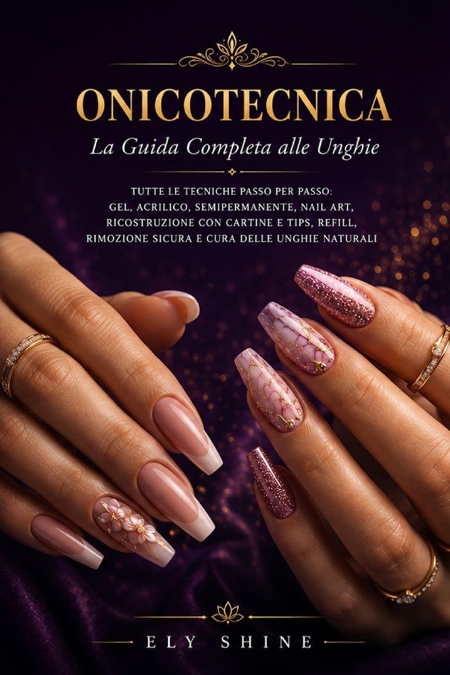 Onicotecnica: Tutte le tecniche passo per passo: gel, acrilico, semipermanente, nail art, ricostruzione con cartine e tips, refill, rimozione sicura e... servizio alla professionista di successo baixar o livro de graça