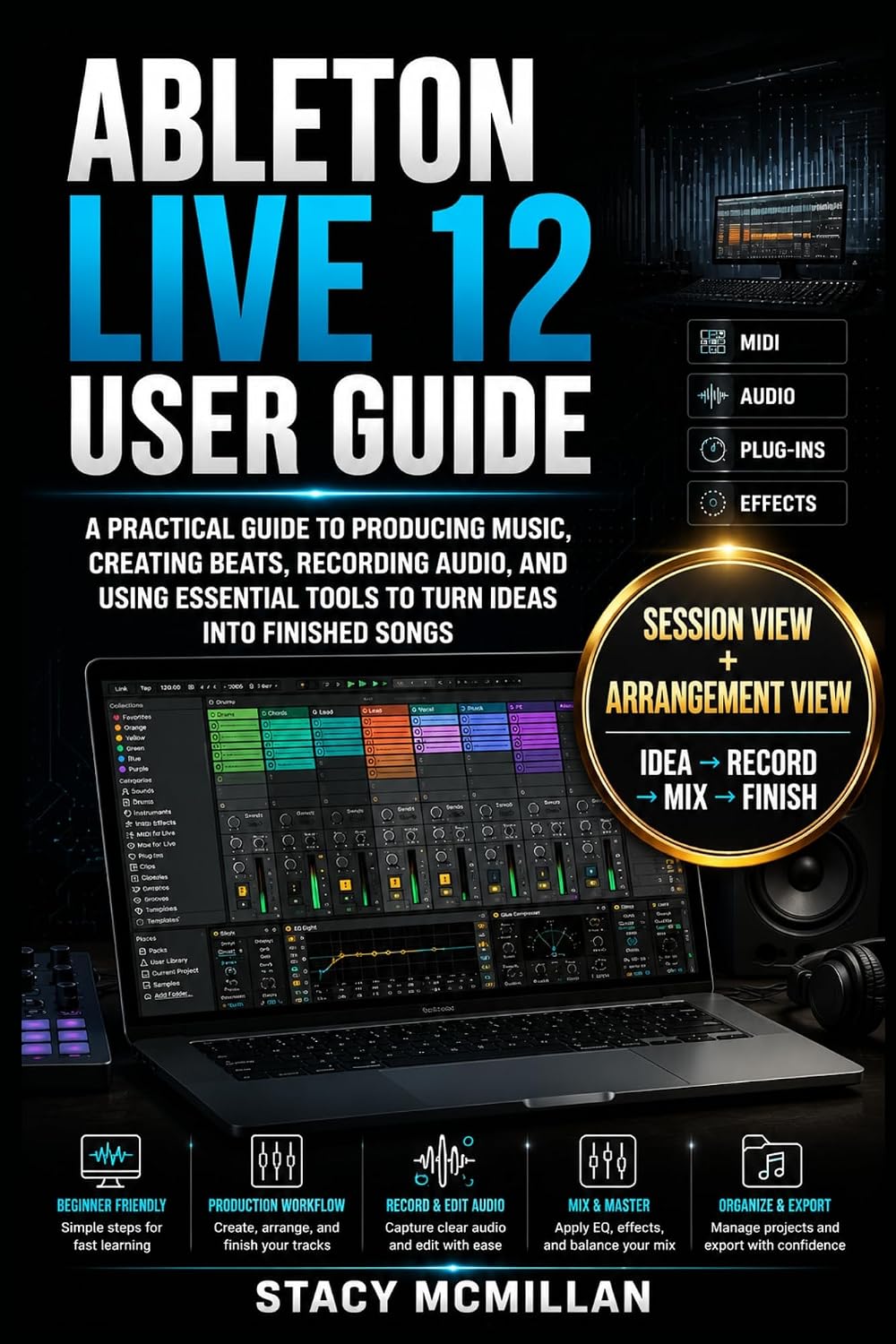 ABLETON LIVE 12 USER GUIDE: A Practical Guide to Producing Music, Creating Beats, Recording Audio, and Using Essential Tools to Turn Ideas into Finished Songs (From Setup to Mastery) (English Edition) baixar o livro de graça