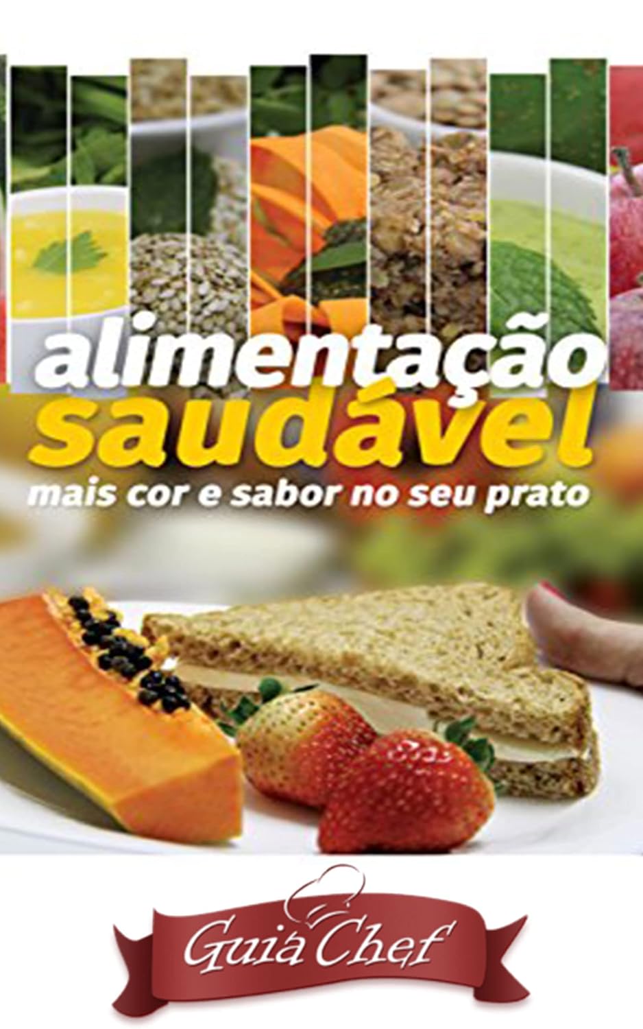 Alimentação Saudável: Guia de Defesa de um estilo de vida vegetariano baixar livro de graça