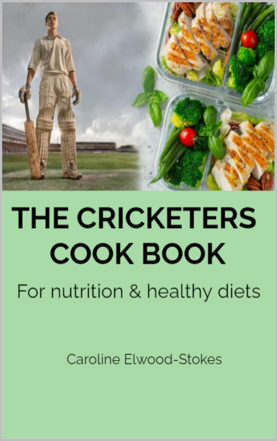 capítulo por capítulo baixar THE CRICKETERS COOK BOOK For nutrition & healthy diets (Everything you need to know for Cricketers 3) (English Edition)