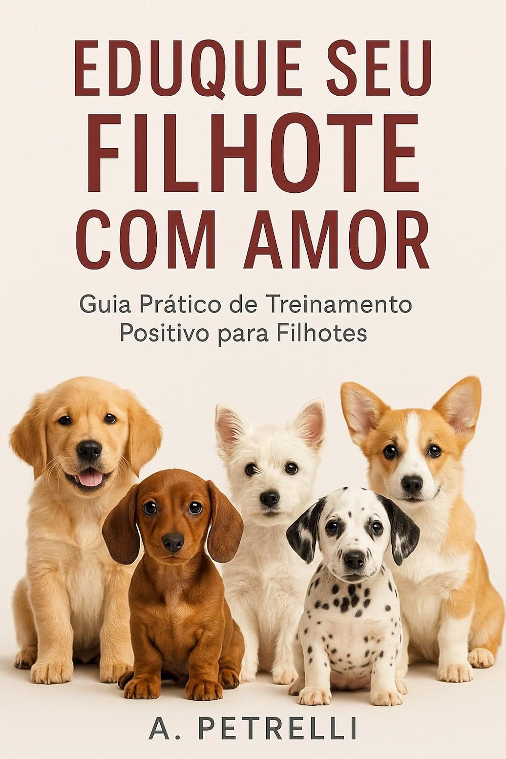 ler totalmente Eduque Seu Filhote com Amor: Guia Prático de Treinamento Positivo para Filhotes