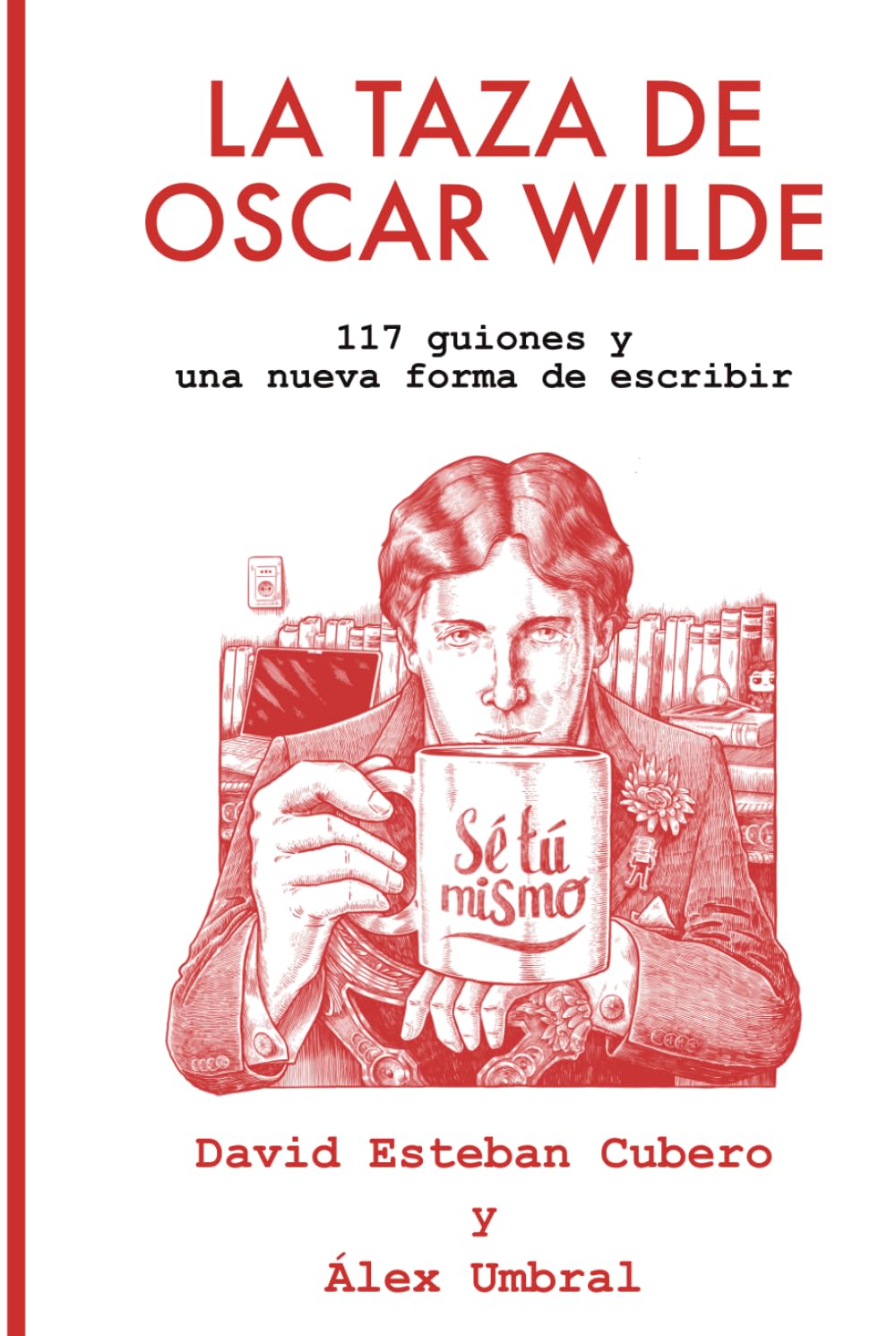 La taza de Oscar Wilde: 117 guiones y una nueva forma de escribir (Biblioteca del guionista) (Spanish Edition) baixar o livro de graça