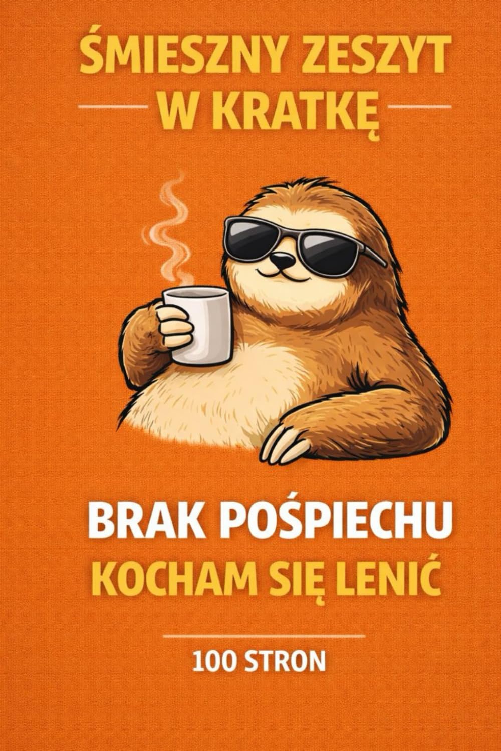 capítulo por capítulo baixar Śmieszny zeszyt w kratkę – Brak pośpiechu, kocham się lenić | 100 stron: Humorystyczny zeszyt dla dorosłych z leniwcem – do notatek, pracy i codziennych zapisków (Polish Edition)