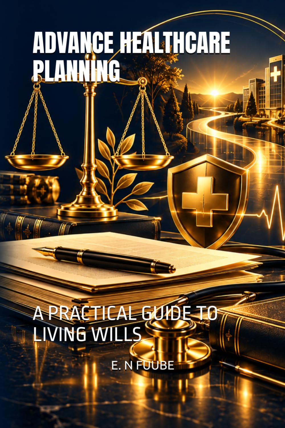 ADVANCE HEALTHCARE PLANNING: A PRACTICAL GUIDE TO LIVING WILLS