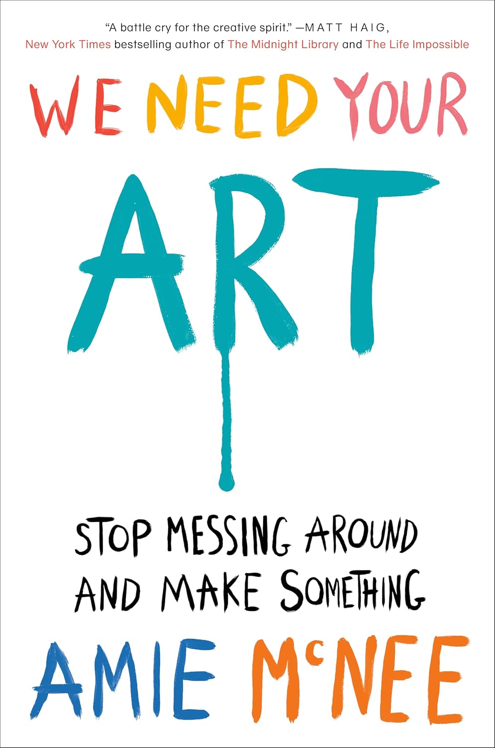 We Need Your Art: Stop Messing Around and Make Something (English Edition)