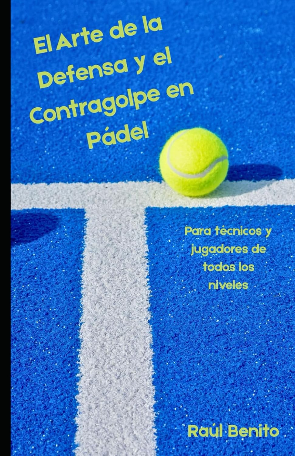 El Arte de la Defensa y el Contragolpe en Pádel: Para técnicos y jugadores de todos los niveles (Spanish Edition) baixar livro de graça