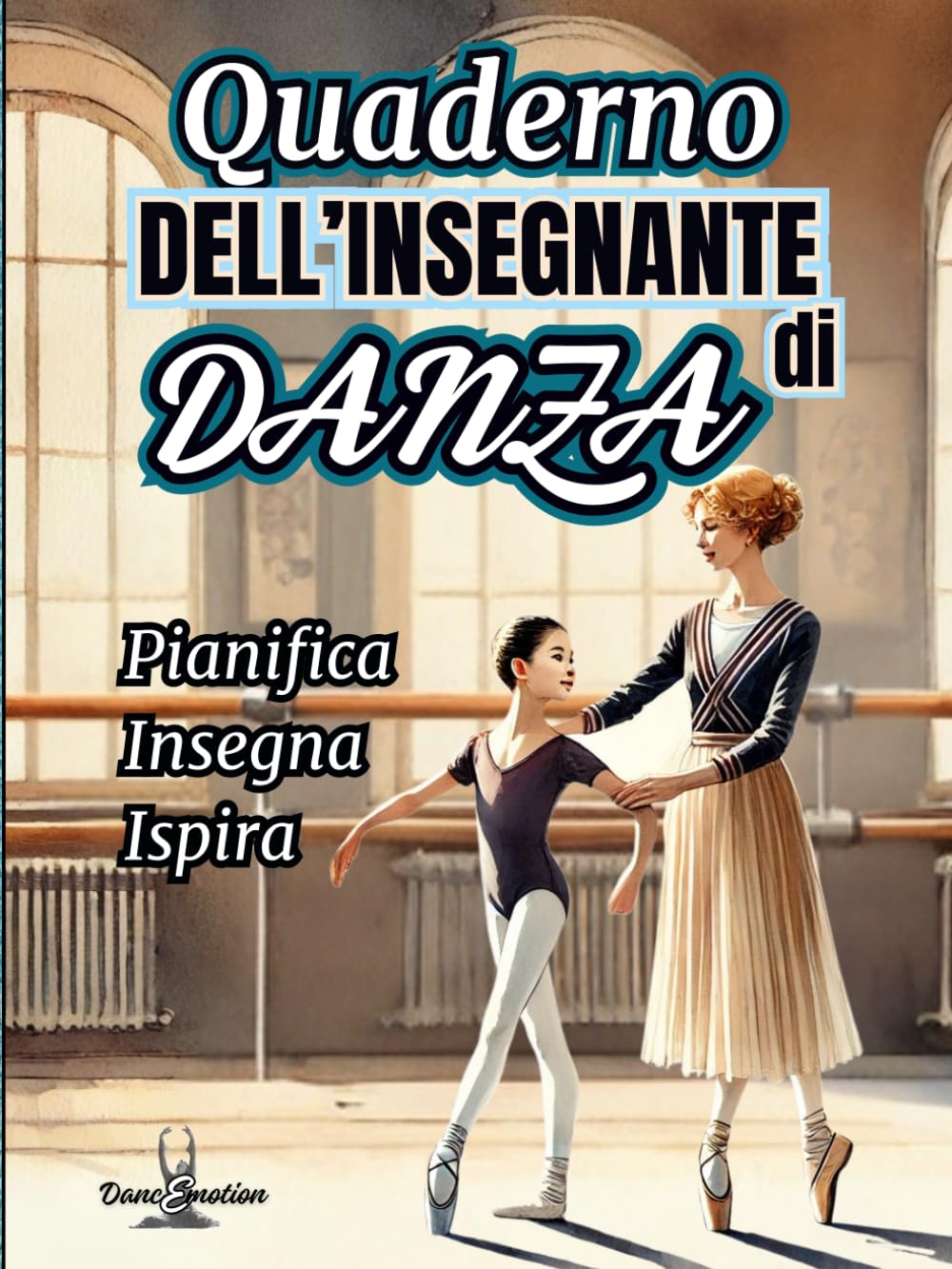 Quaderno dell'Insegnante di Danza - Pianifica, Insegna, Ispira: Strumenti Completi per Lezioni, Coreografie, Spettacoli e Gestione della Scuola di... Schede di Valutazione, Calendario 2025/2026 baixar o livro de graça