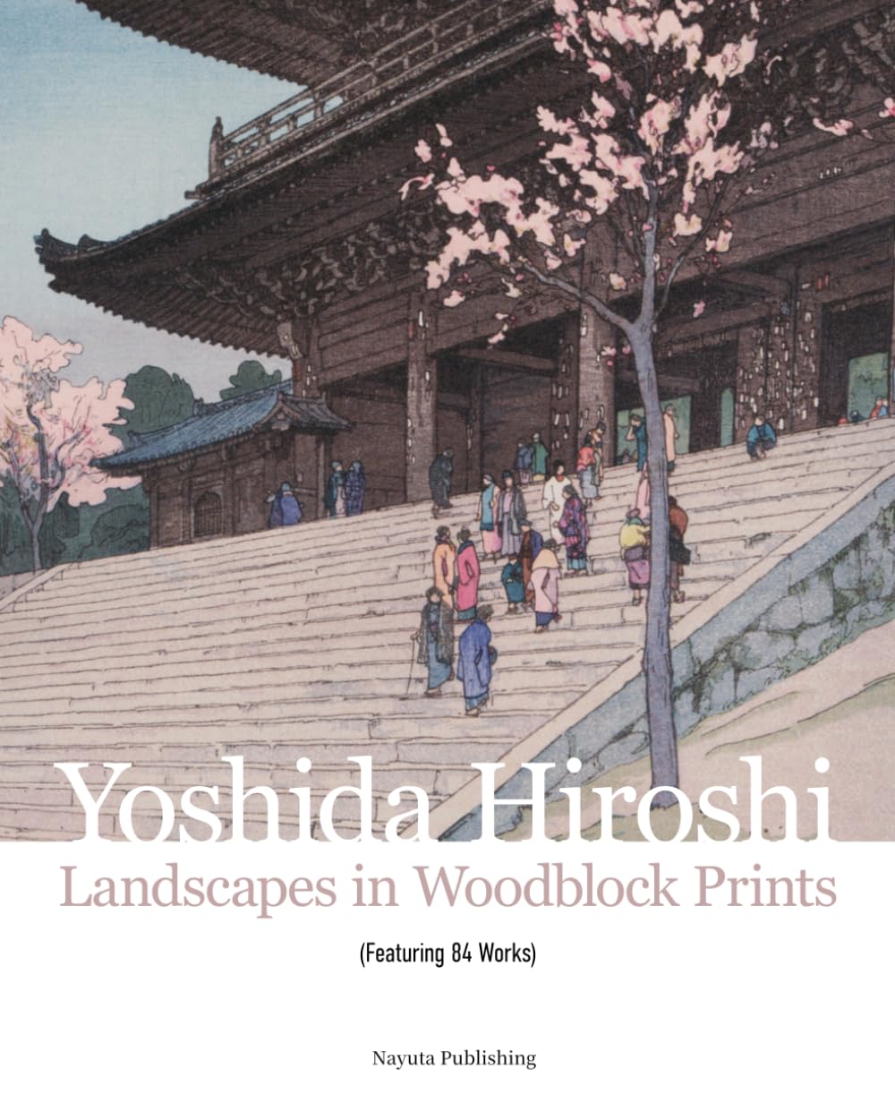 Yoshida Hiroshi : Landscapes in Woodblock Prints (Featuring 84 Works)