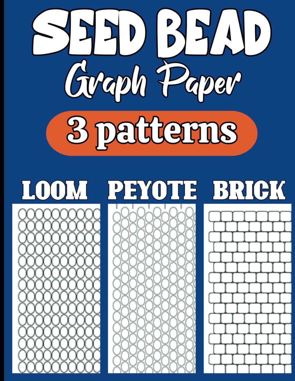 ler totalmente Seed Bead Graph Paper: Seed Bead 3 Patterns Graph Paper Notebook for Your Beading Project ~ Beading Graph Paper to Create Your Own Beadwork Design... Peyote, Brick stitch) | Size 8.5"X11" / A4