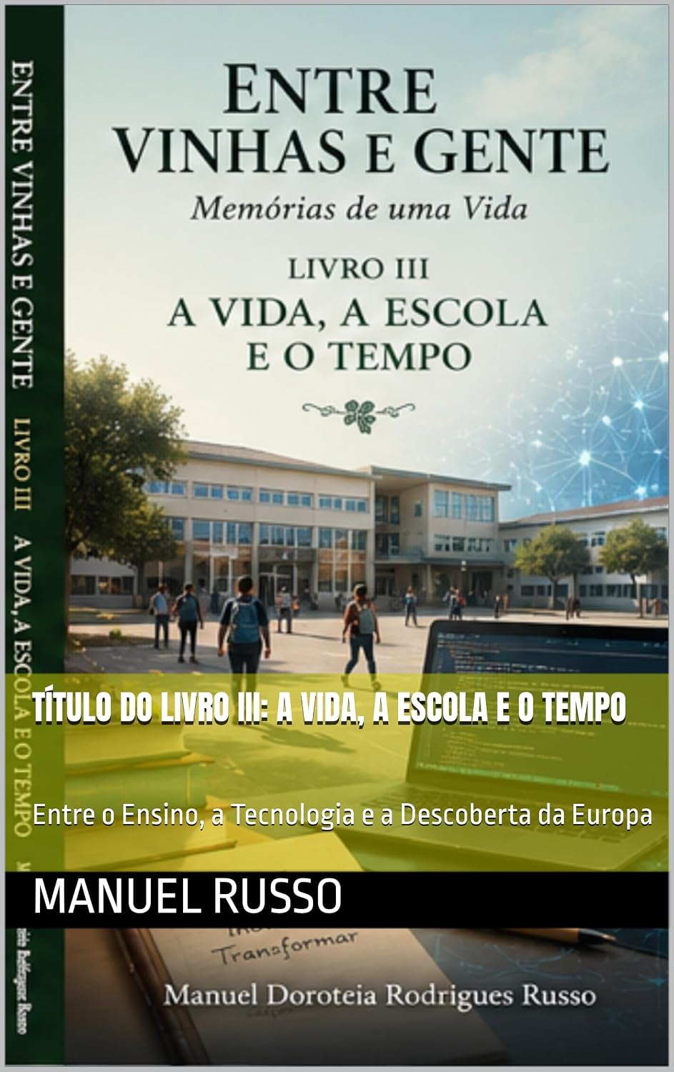 Título do Livro III: A Vida, a Escola e o Tempo: Entre o Ensino, a Tecnologia e a Descoberta da Europa (Entre Vinhas e Gente — Memórias de uma Vida 3) baixar o livro de graça
