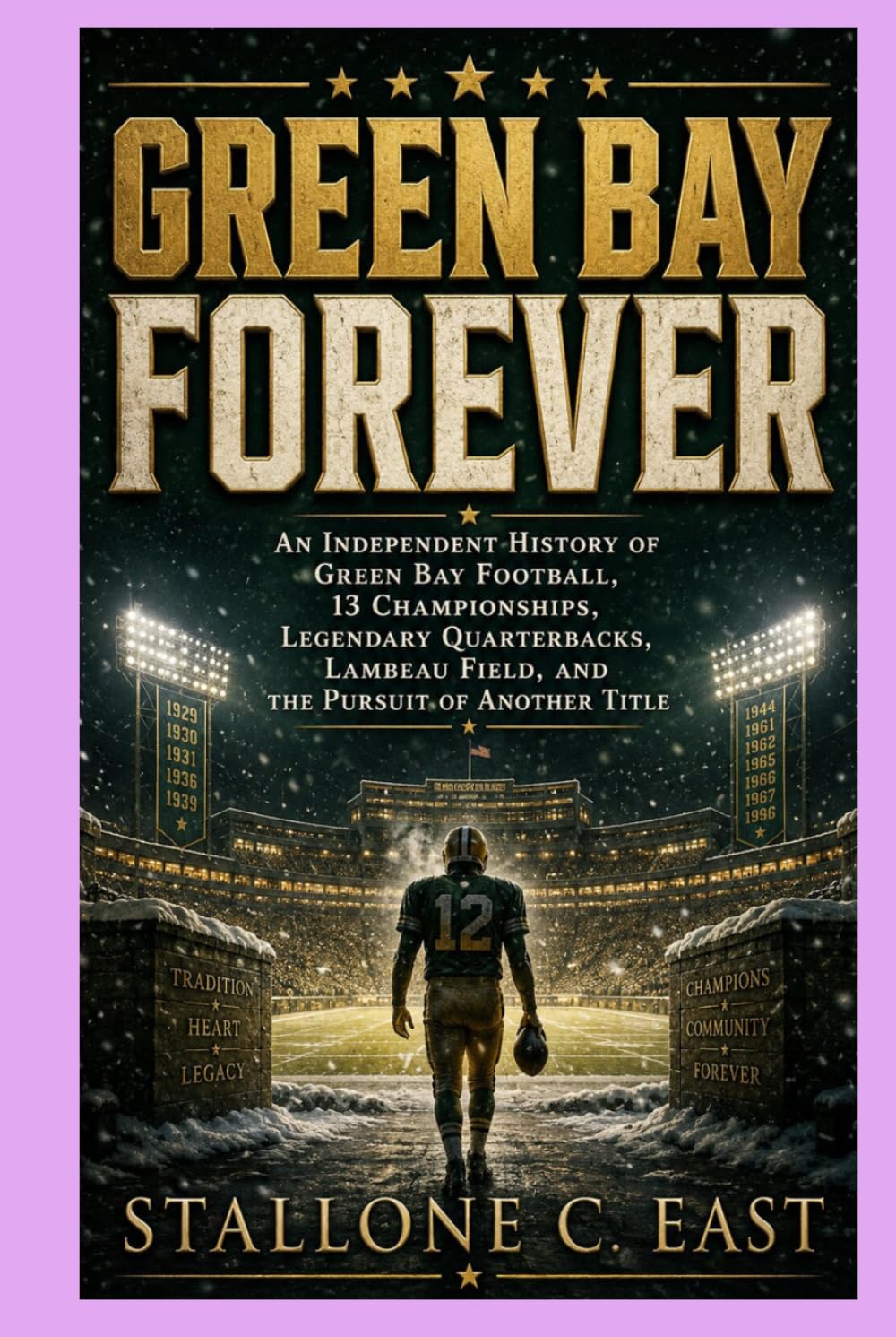 GREEN BAY FOREVER: An Independent History of Green Bay Football, 13 Championships, Legendary Quarterbacks, Lambeau Field, and the Pursuit of Another Title baixar o livro de graça