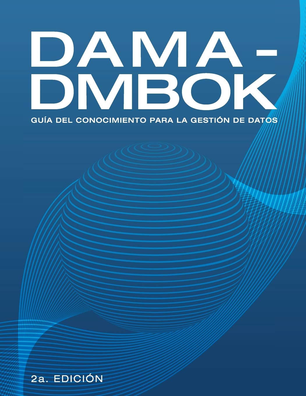 Dama-Dmbok: Guía Del Conocimiento Para La Gestión De Datos baixar o livro de graça