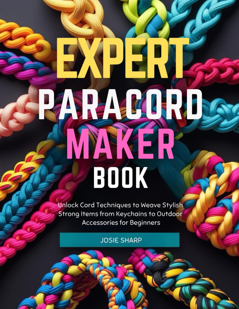 Expert Paracord Maker Book: Unlock Cord Techniques to Weave Stylish Strong Items from Keychains to Outdoor Accessories for Beginners baixar o livro de graça