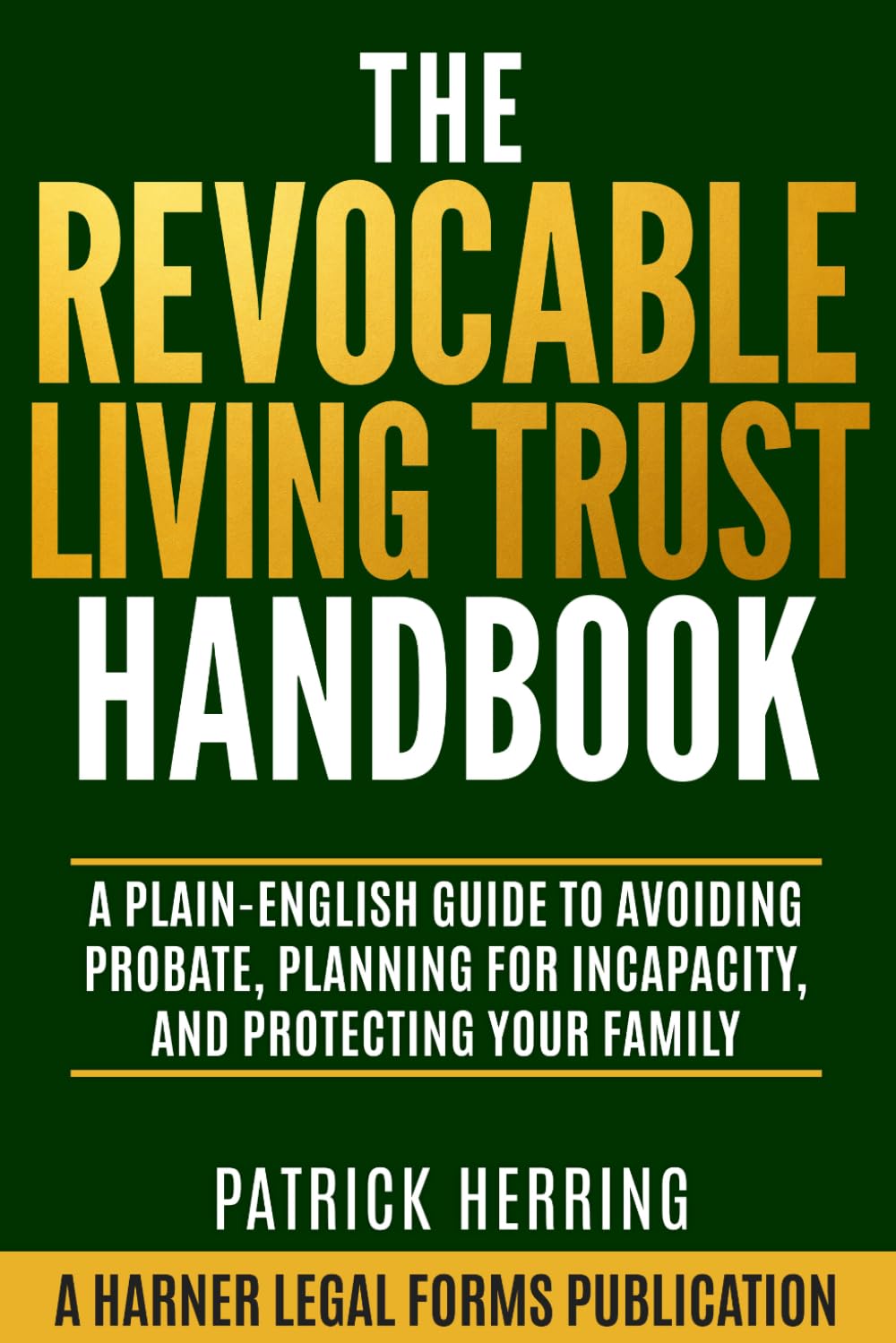 The Revocable Living Trust Handbook: A Plain-English Guide to Avoiding Probate, Planning for Incapacity, and Protecting Your Family baixar livro de graça