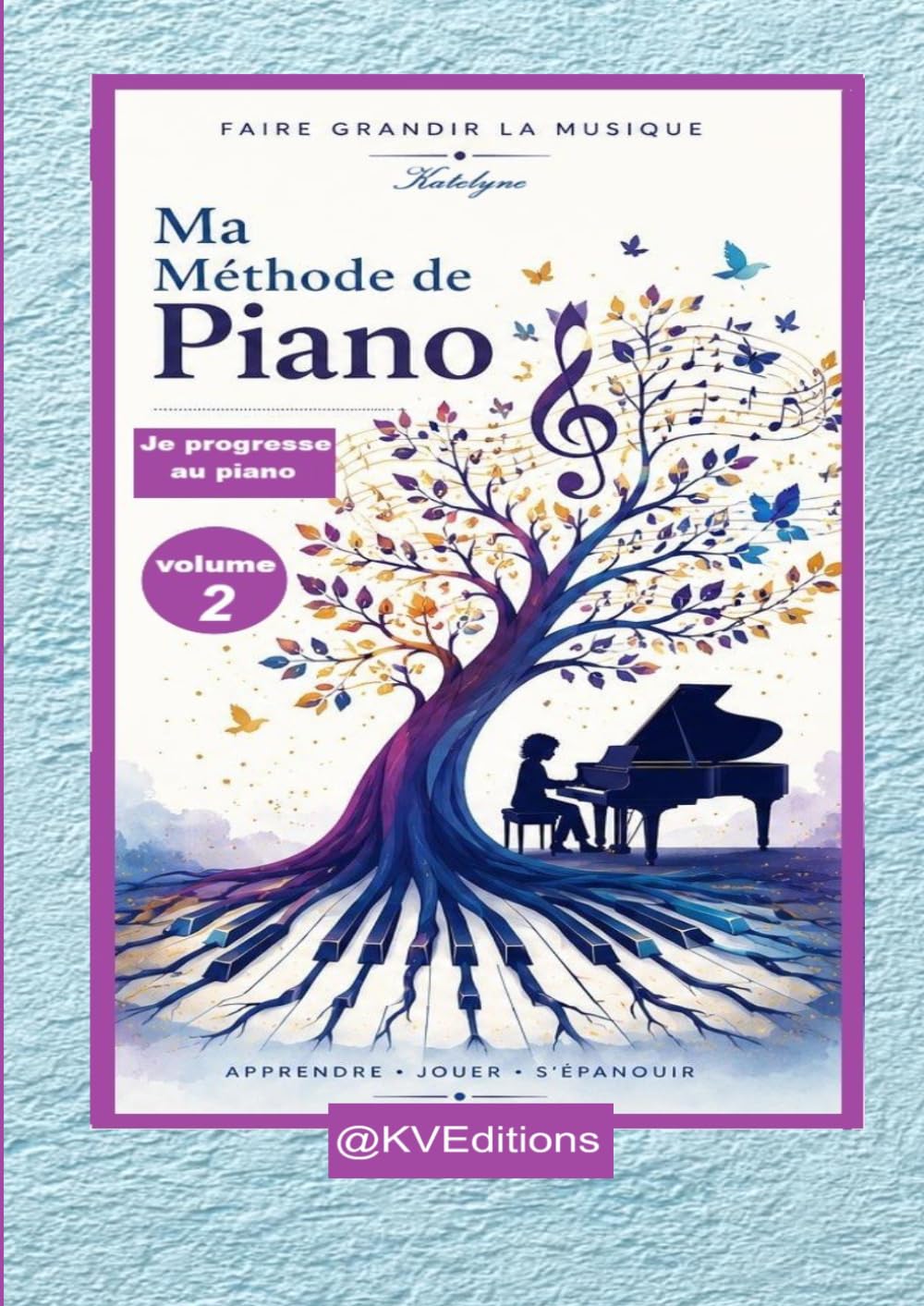 Ma méthode de piano, volume 2.: Je progresse au piano. Apprendre. jouer, s'épanouir, faire grandir la musique. (French Edition) baixar o livro de graça