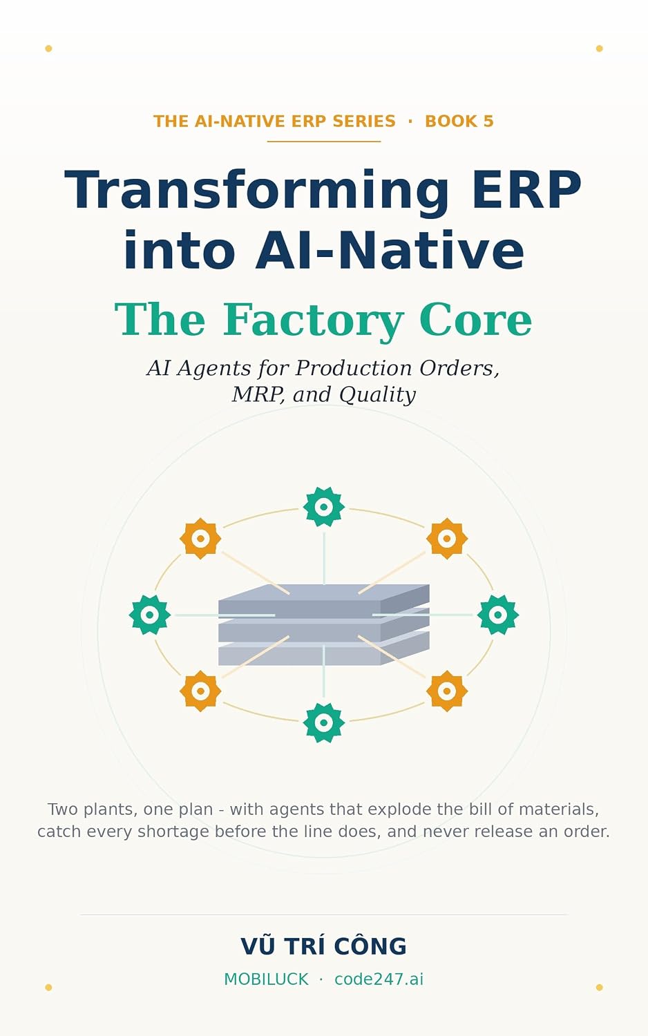 ler totalmente Transforming ERP into AI-Native The Factory Core - AI Agents for Production Orders, MRP, and Quality: Two plants, one plan — with agents that explain every... Don't Rewrite Book 6) (English Edition)