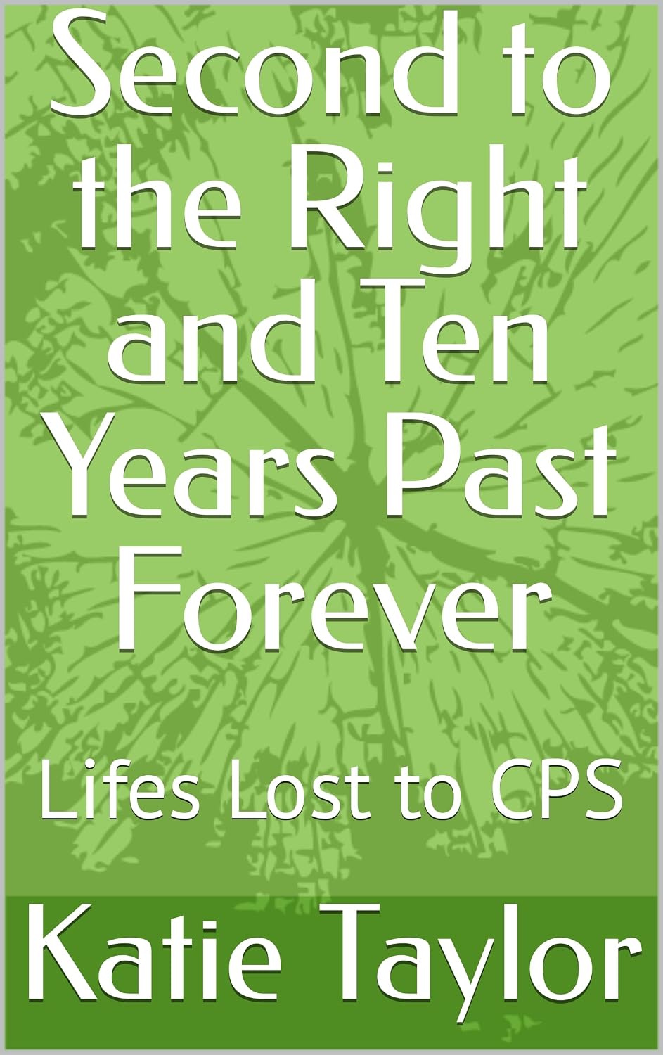 Second to the Right and Ten Years Past Forever: Lifes Lost to CPS (English Edition) baixar livro de graça
