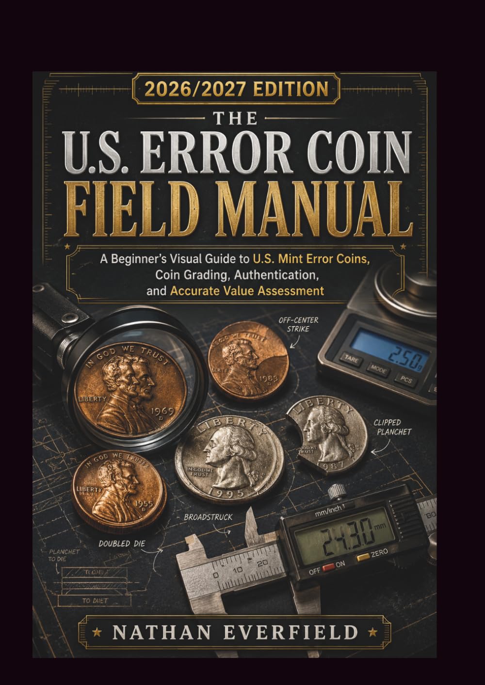 THE U.S. ERROR COIN FIELD MANUAL 2026/2027 EDITION: A Beginner's Visual Guide to U.S. Mint Error Coins, Coin Grading, Authentication, and Accurate Value Assessment baixar livro de graça