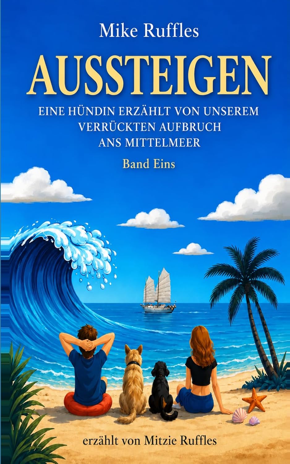 AUSSTEIGEN: Eine Hündin erzählt von unserem verrückten Aufbruch ans Mittelmeer (Aussteigen – Zurückkehren – Ankommen) (German Edition) baixar livro de graça