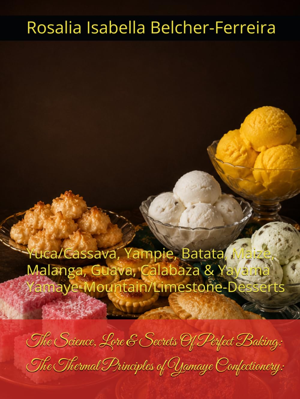 capítulo por capítulo baixar The Science, Lore & Secrets Of Perfect Baking: The Thermal Principles of Yamaye Confectionery:: Yuca/Cassava, Yampie, Batata, Maize, Malanga, Guava,... & Yayama Yamaye-Mountain/Limestone-Desserts