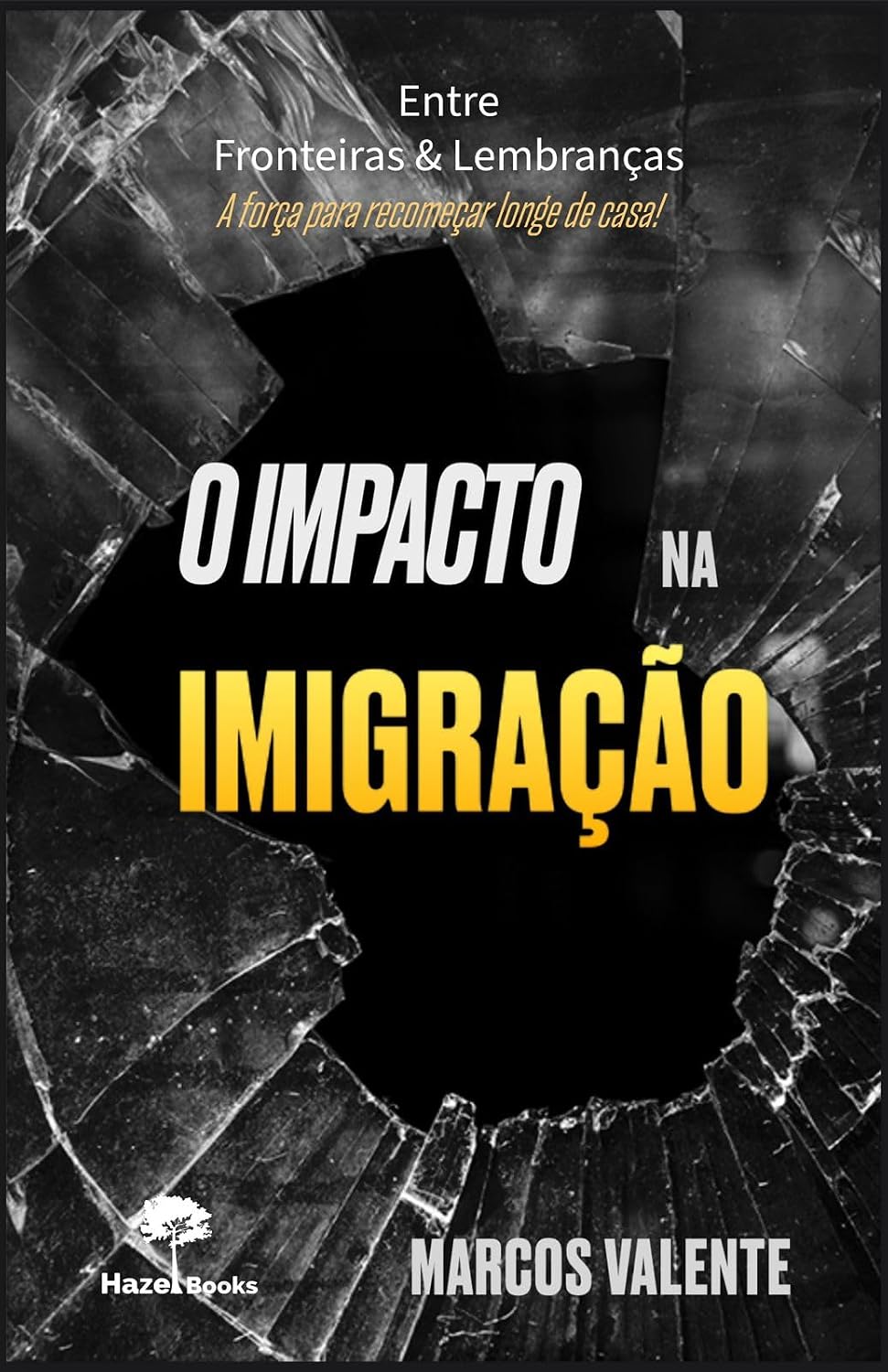 O Impacto na Imigração: Entre Fronteiras e Lembranças. A Força para Recomeçar Longe de Casa baixar livro de graça