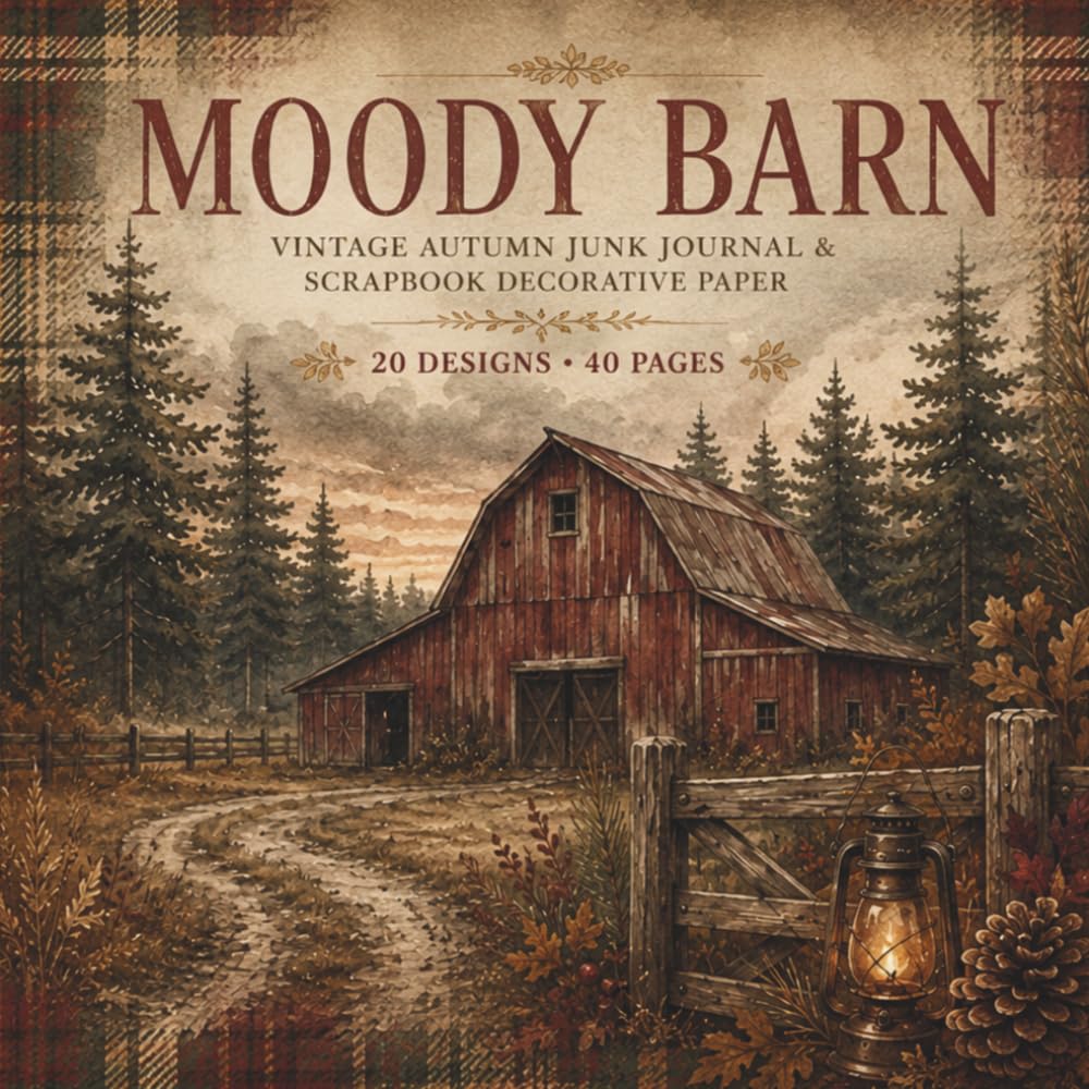 Moody Harvest Barn Scrapbook Paper: Dark Cottagecore Vintage Autumn Decorative Papers for Junk Journaling, Scrapbooking & Card Making baixar livro de graça