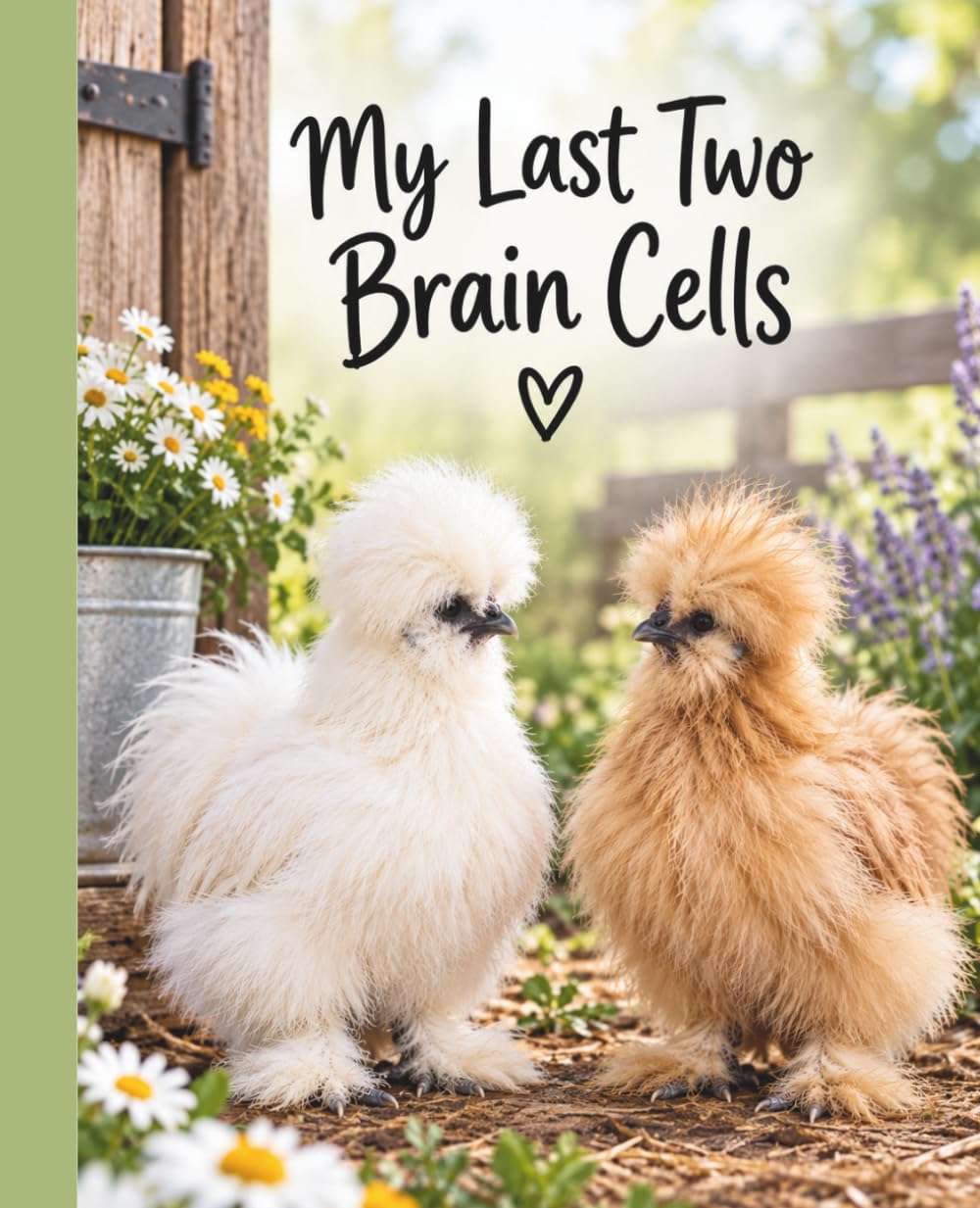 My Last Two Brain Cells: Funny Silkie Chicken Notebook: Cute Chicken Lover Journal for Notes, Lists & Ideas