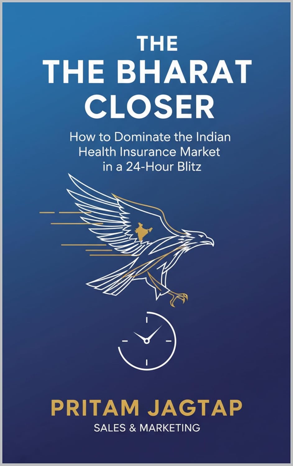 ler totalmente The Bharat Closer: How to Dominate the Indian Health Insurance Market in a 24-Hour Blitz (English Edition)