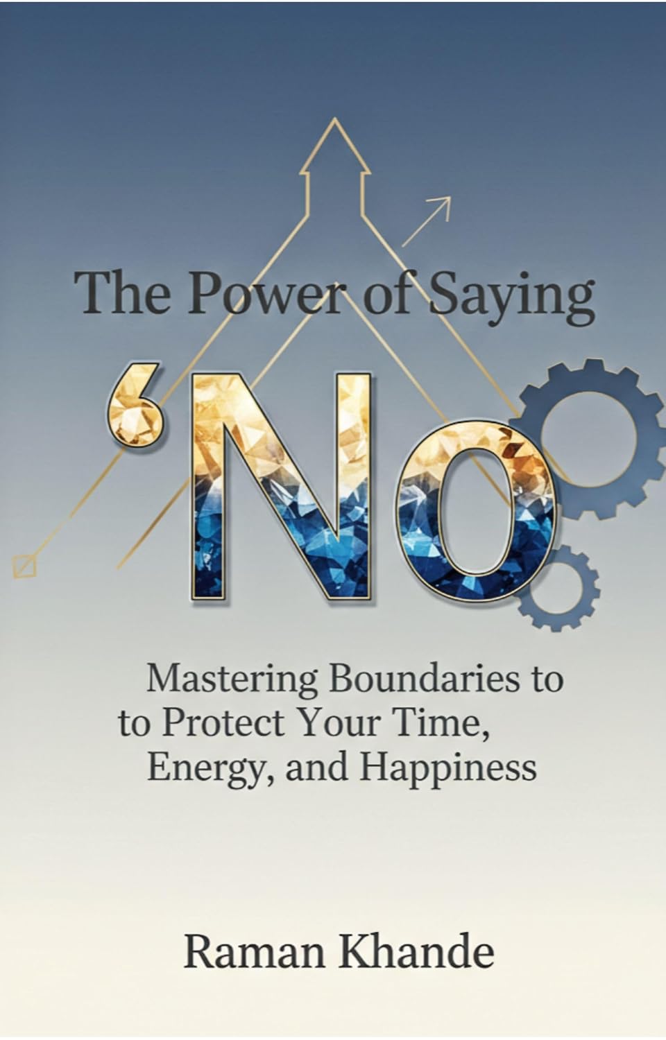 The Power of Saying “No”: Mastering Boundaries to Protect Your Time, Energy, and Happiness (English Edition) baixar livro de graça