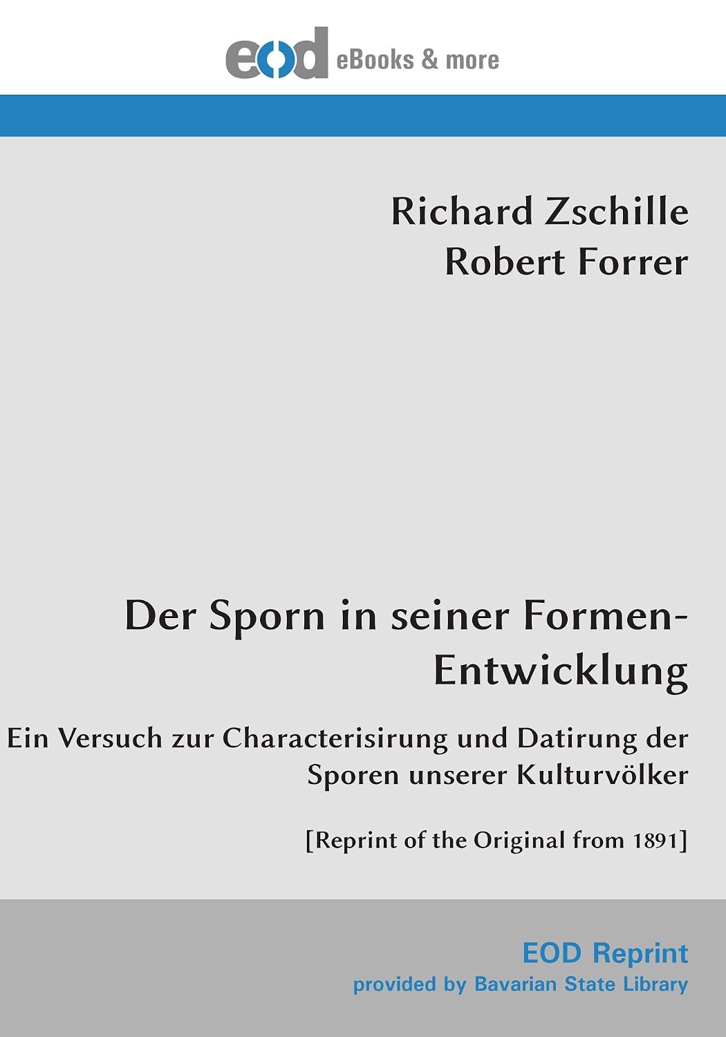 Der Sporn in seiner Formen-Entwicklung: Ein Versuch zur Characterisirung und Datirung der Sporen unserer Kulturvölker [Reprint of the Original from 1891] baixar o livro de graça