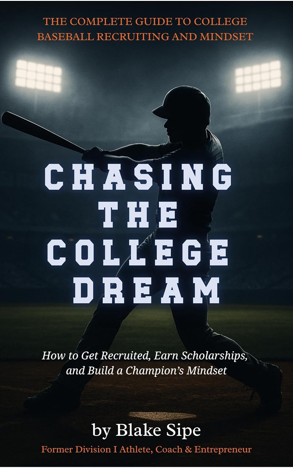 capítulo por capítulo baixar Chasing the College Dream: The Complete Guide to College Baseball Recruiting and Mindset (English Edition)