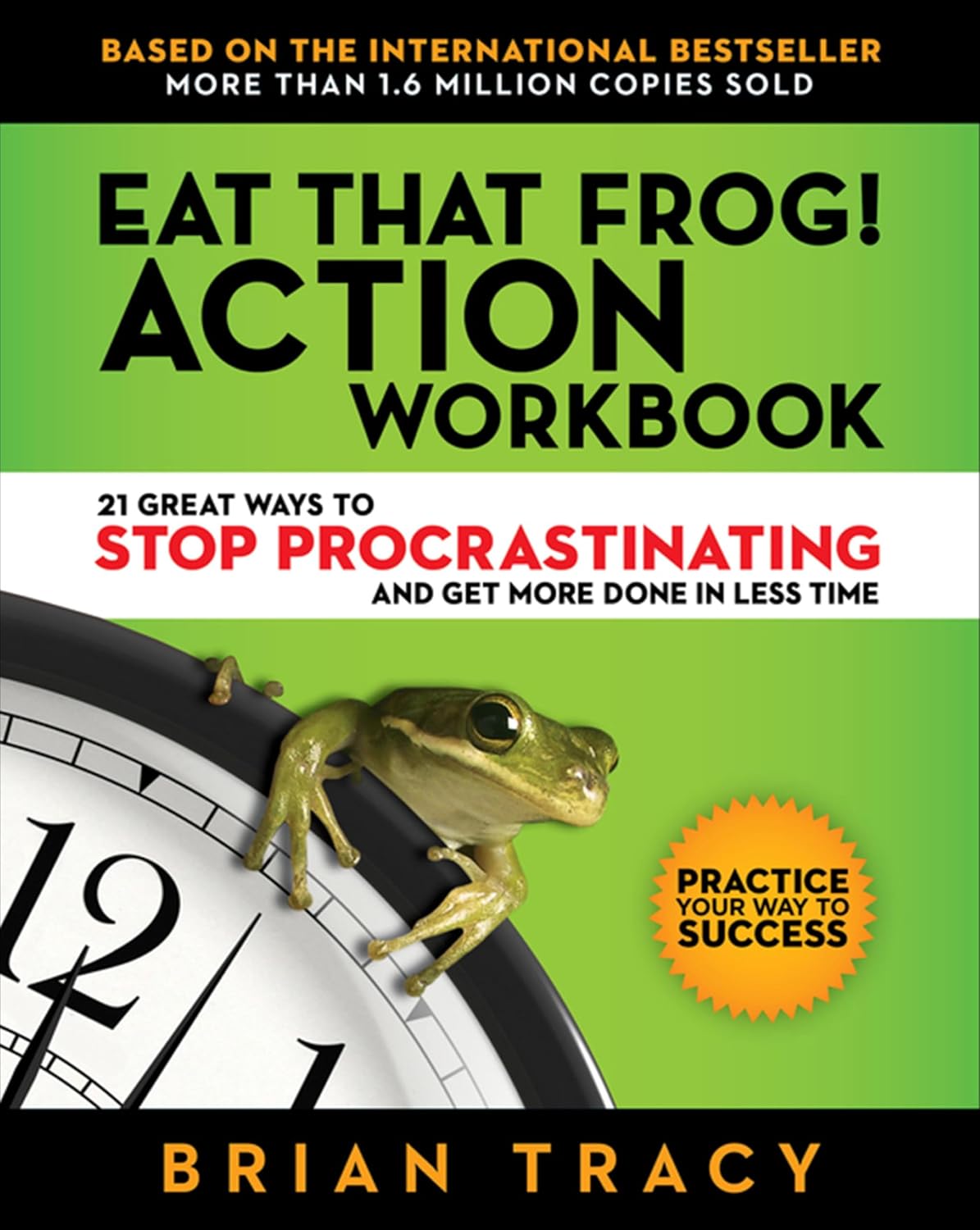 Eat That Frog! Action Workbook: 21 Great Ways to Stop Procrastination and Get More Done in Less Time (English Edition) baixar livro de graça