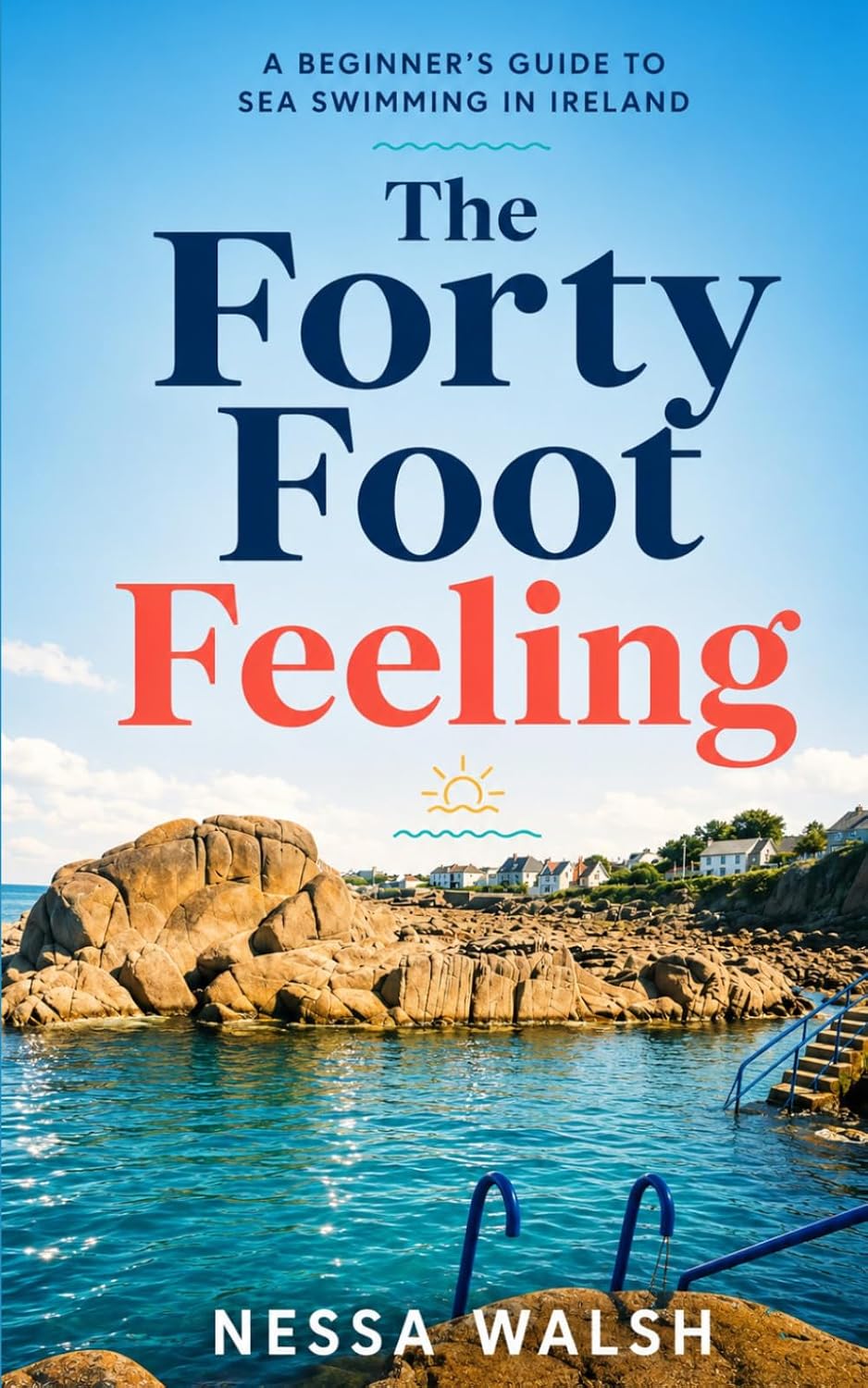 The Forty Foot Feeling: A Beginner's Guide to Sea Swimming in Ireland baixar livro de graça