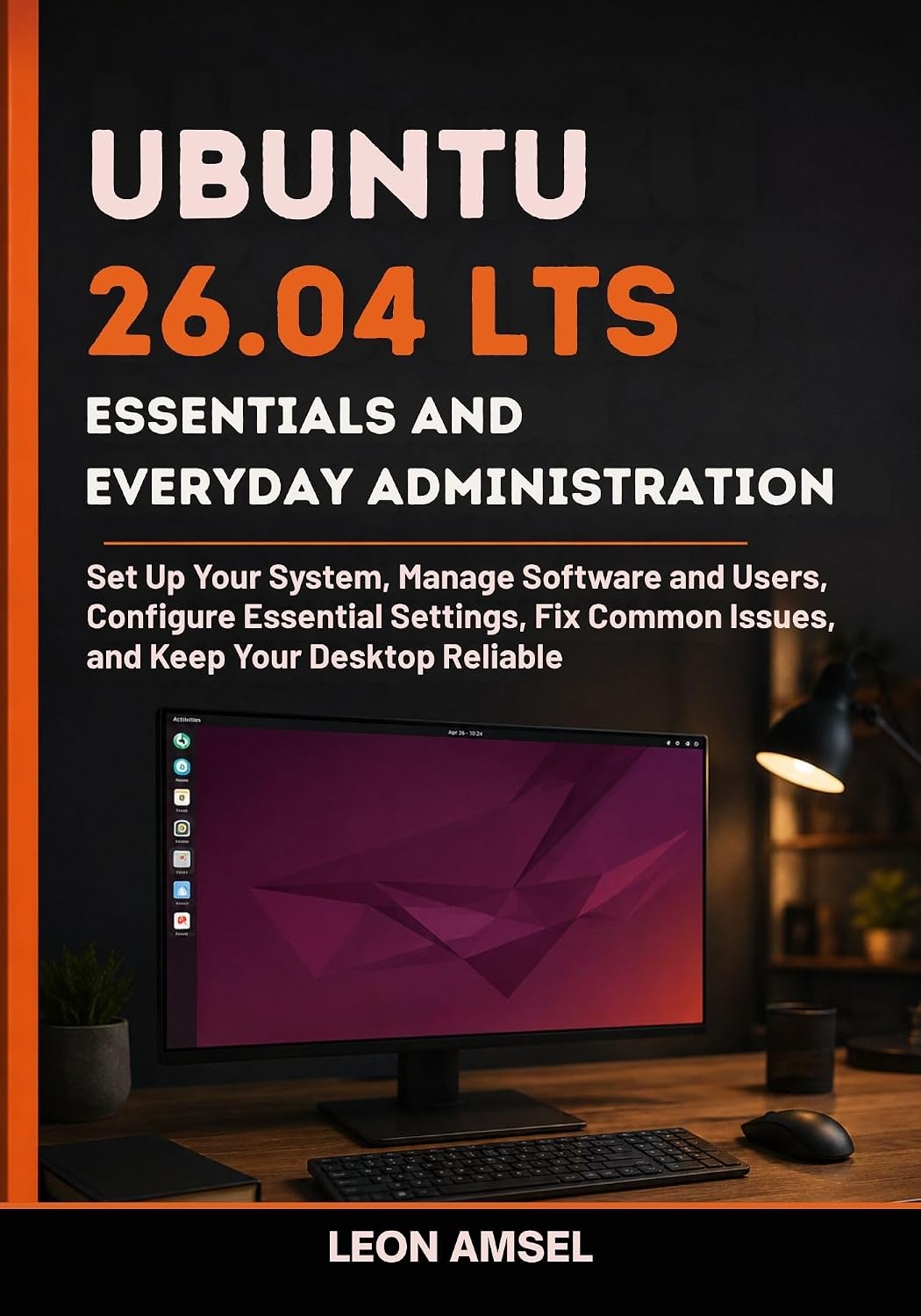 ler totalmente Ubuntu 26.04 LTS Essentials and Everyday Administration: Set Up Your System, Manage Software and Users, Configure Essential Settings, Fix Common Issues,... Series Book 1) (English Edition)